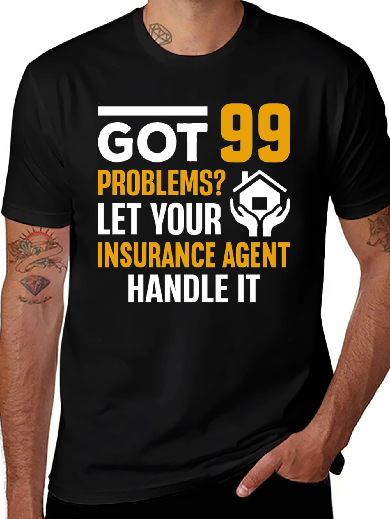 Variant 11 of Got 99 Problems? Insurance Agent T-Shirt