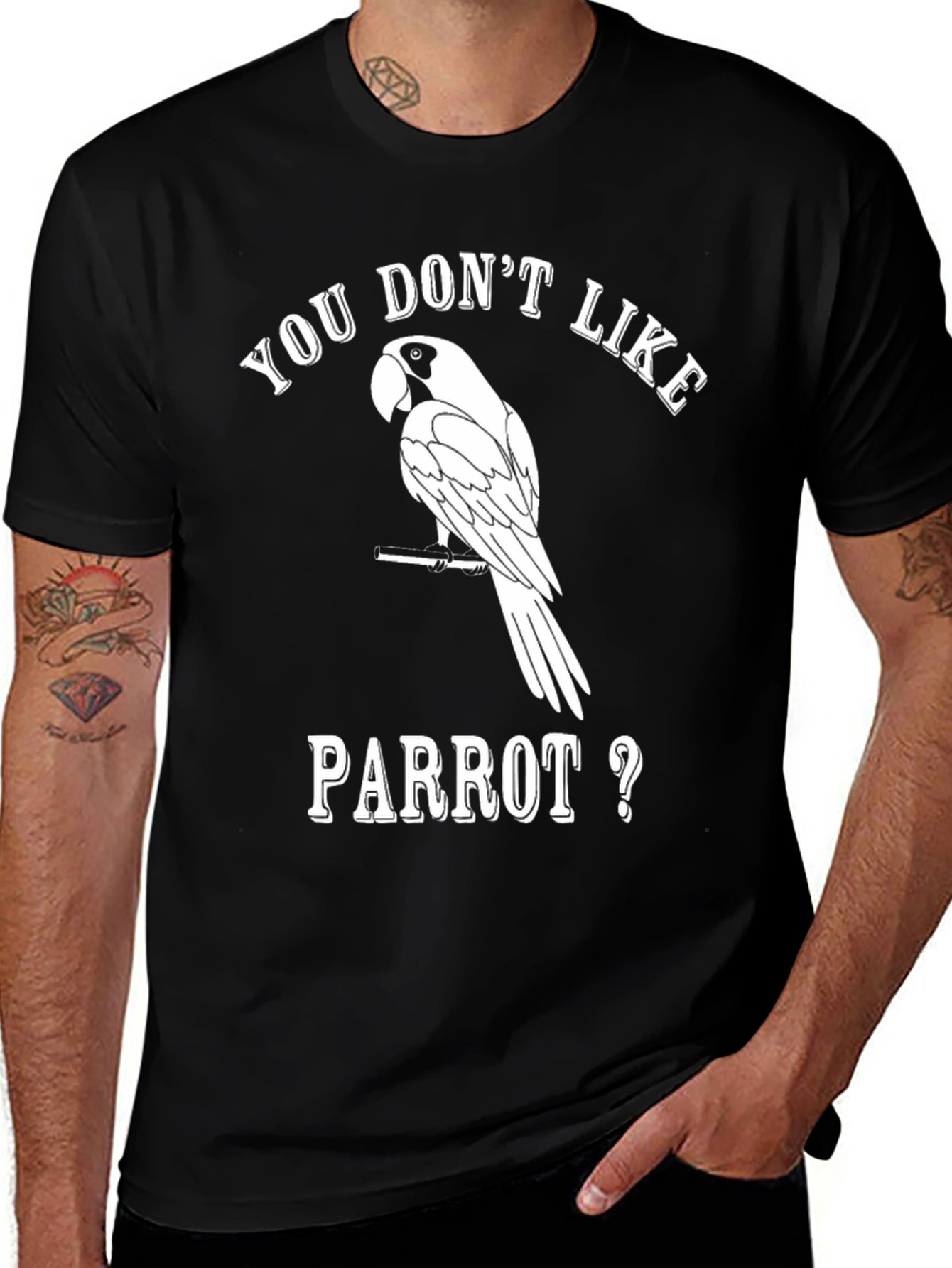 Variant 10 of Funny Parrot Lover T-Shirt - You Don't Like Parrot?