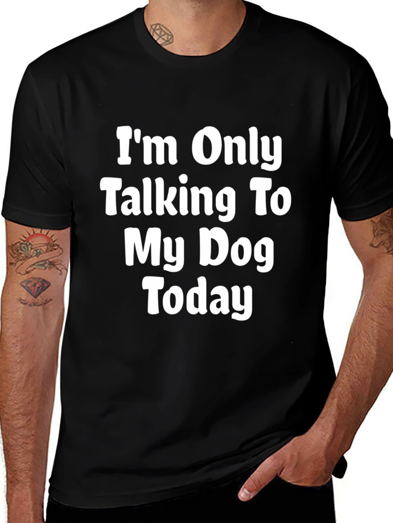 Variant 26 of Dog Lover Tee: "I'm Only Talking To My Dog Today"