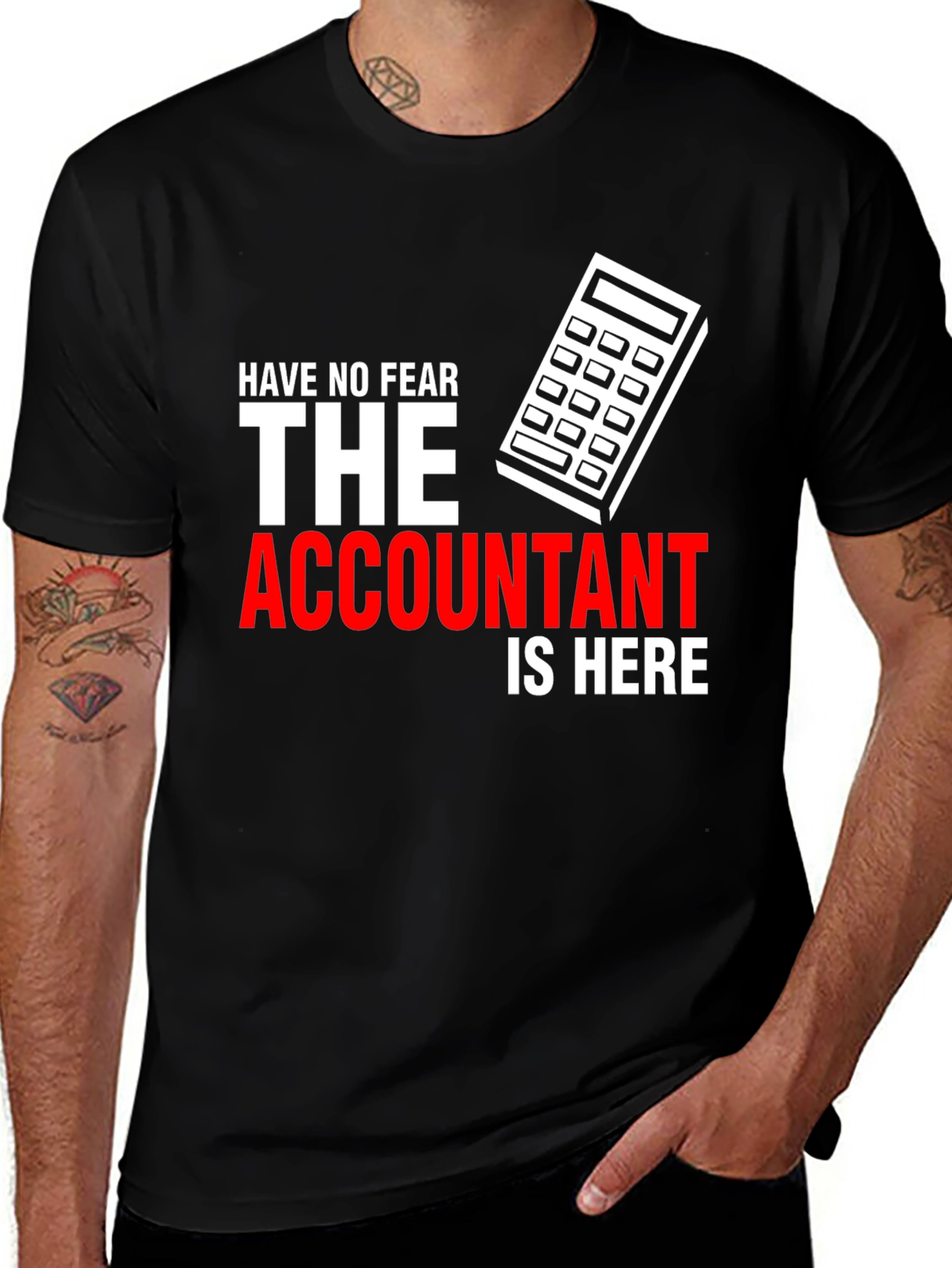 Variant 14 of Accountant T-Shirt - Have No Fear, The Accountant Is Here!