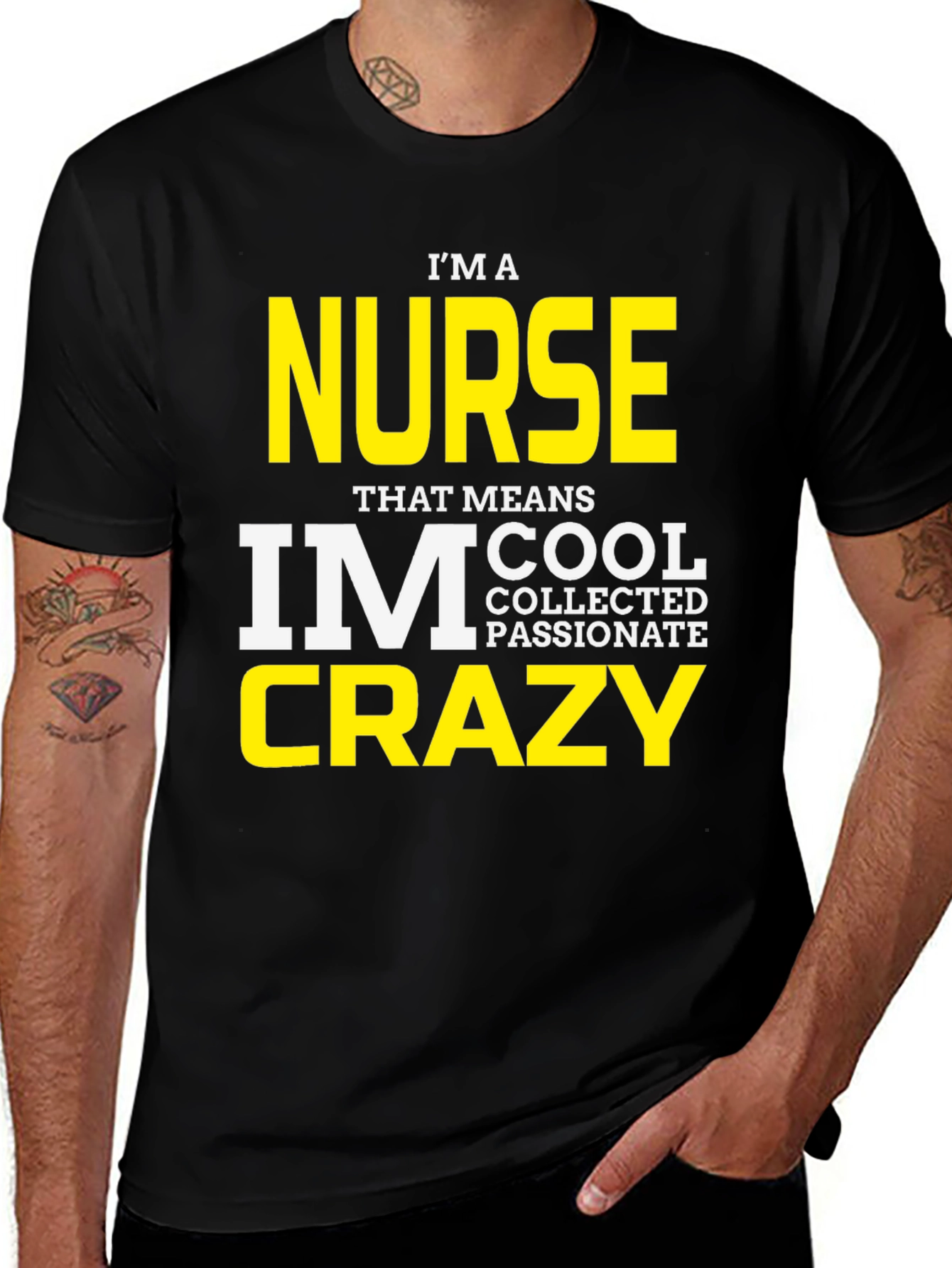 Black I'm A Nurse T-Shirt - Cool, Collected, Passionate, Crazy main image