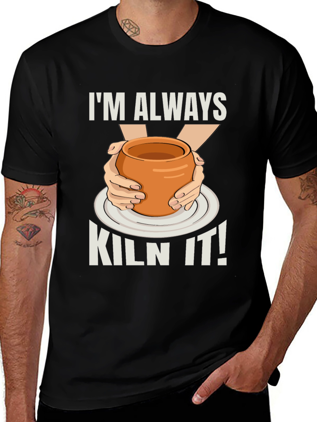Variant 11 of I'm Always Kiln It! Potter T-Shirt