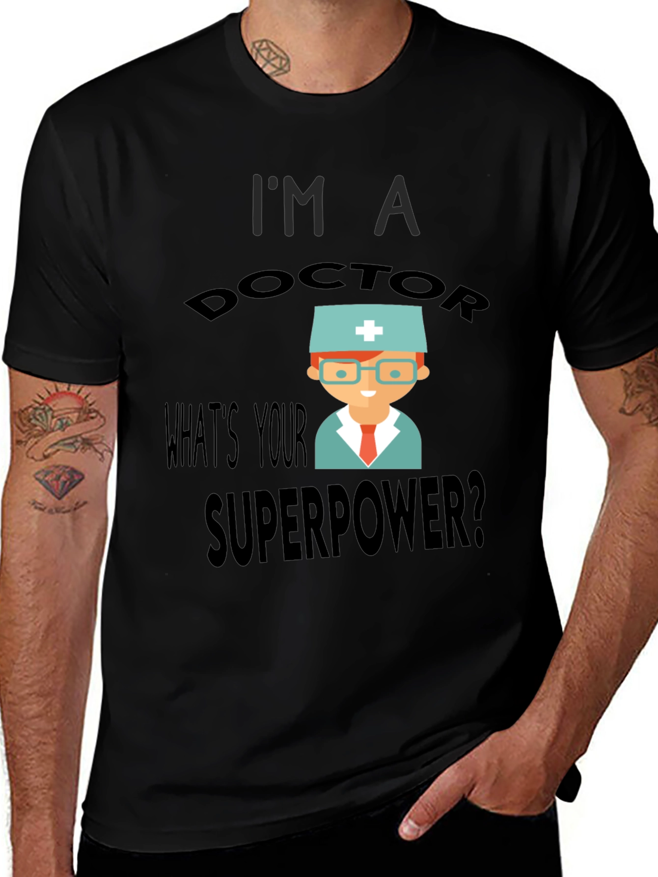 I'm a Doctor, What's Your Superpower? T-Shirt
