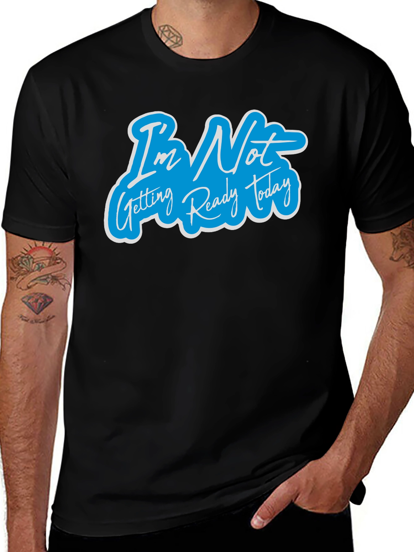 Variant 24 of I'm Not Getting Ready Today Graphic T-Shirt