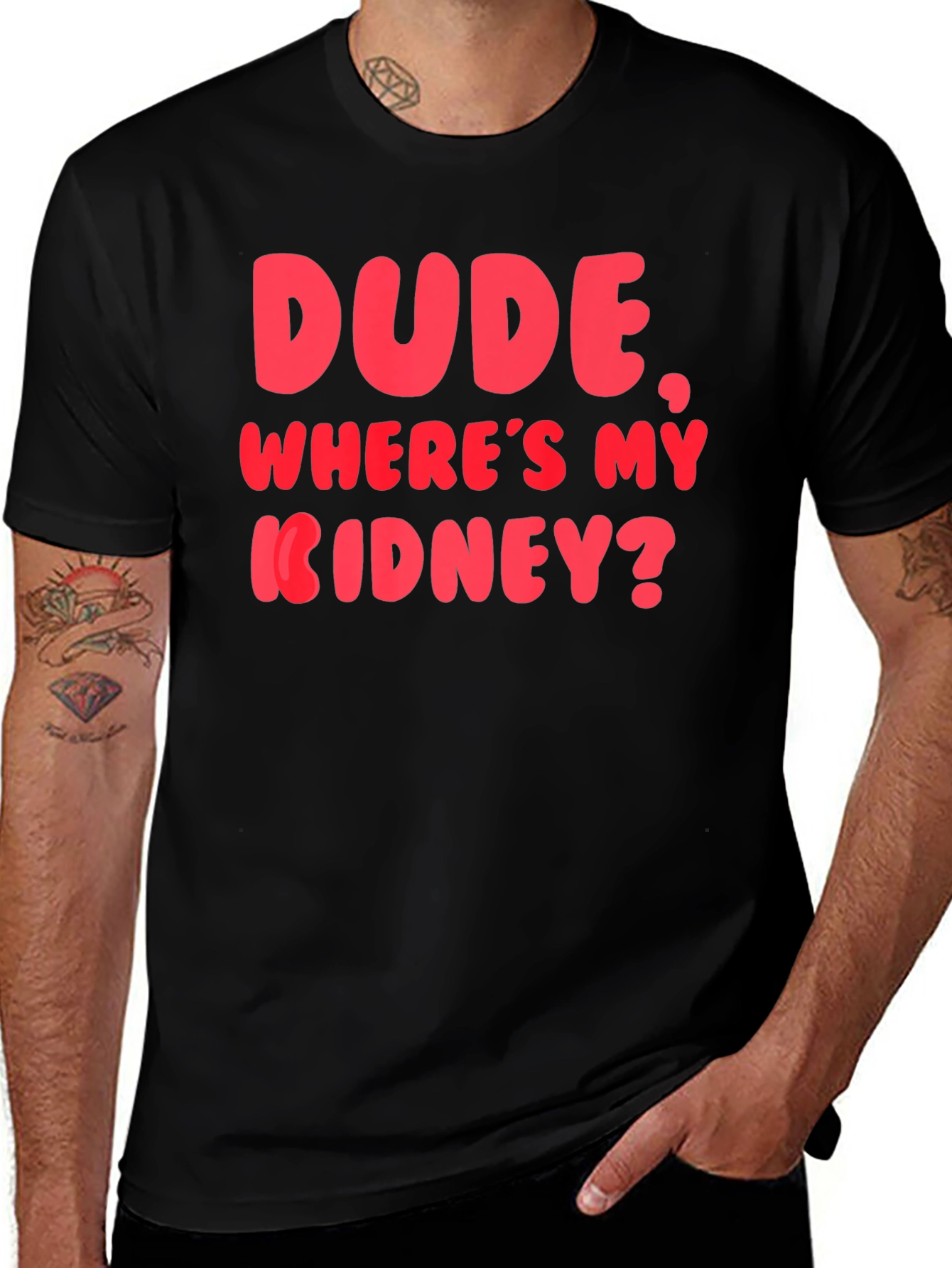 Variant 26 of Dude, Where's My Kidney? Funny Graphic T-Shirt