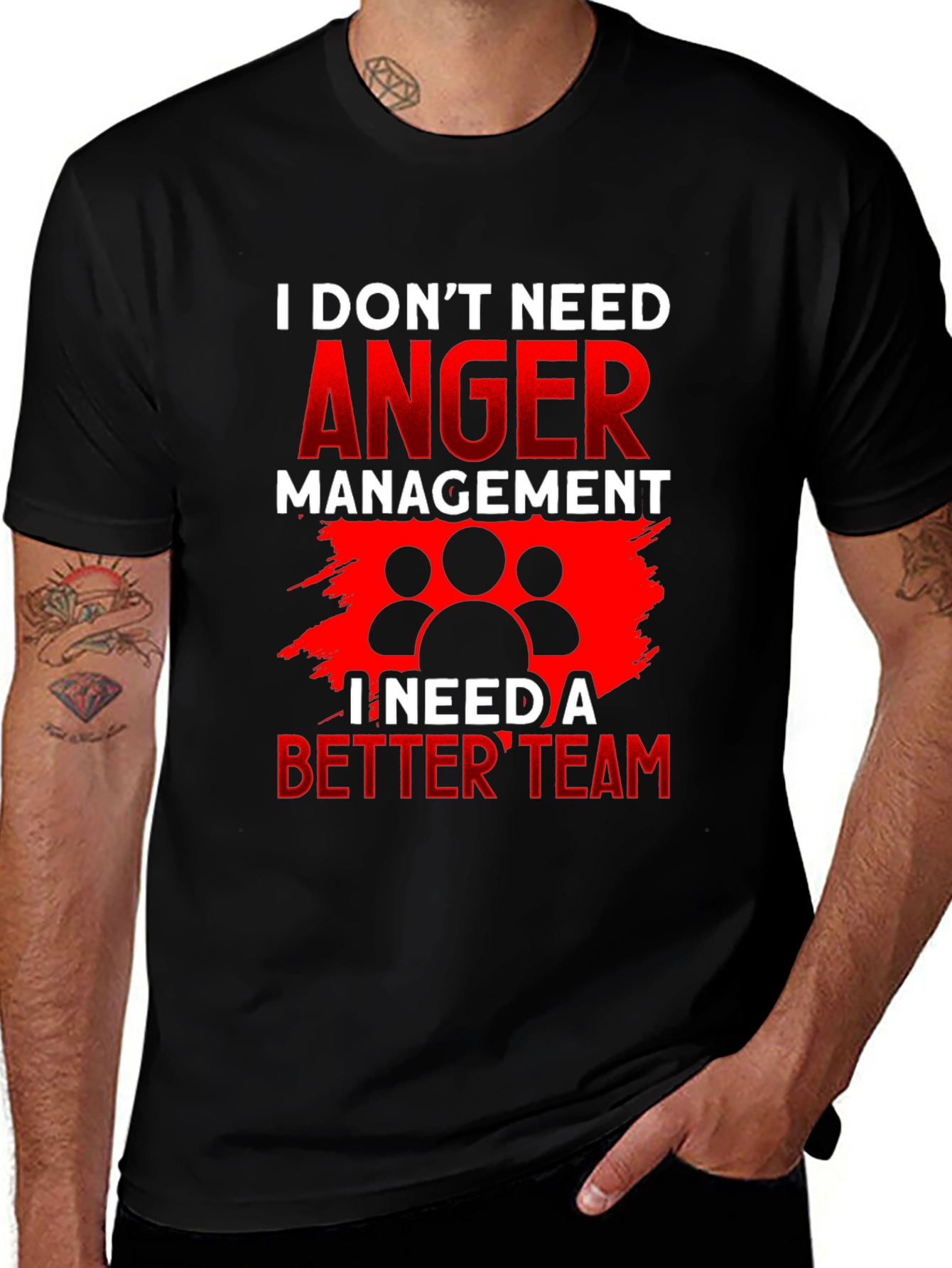 Variant 26 of Funny Anger Management T-Shirt - I Need a Better Team