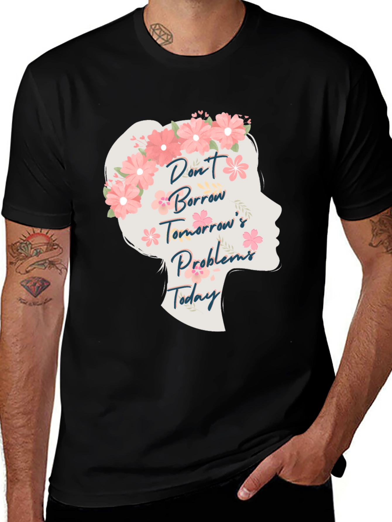 Variant 19 of Floral Silhouette Graphic Tee - Don't Borrow Tomorrow's Problems Today