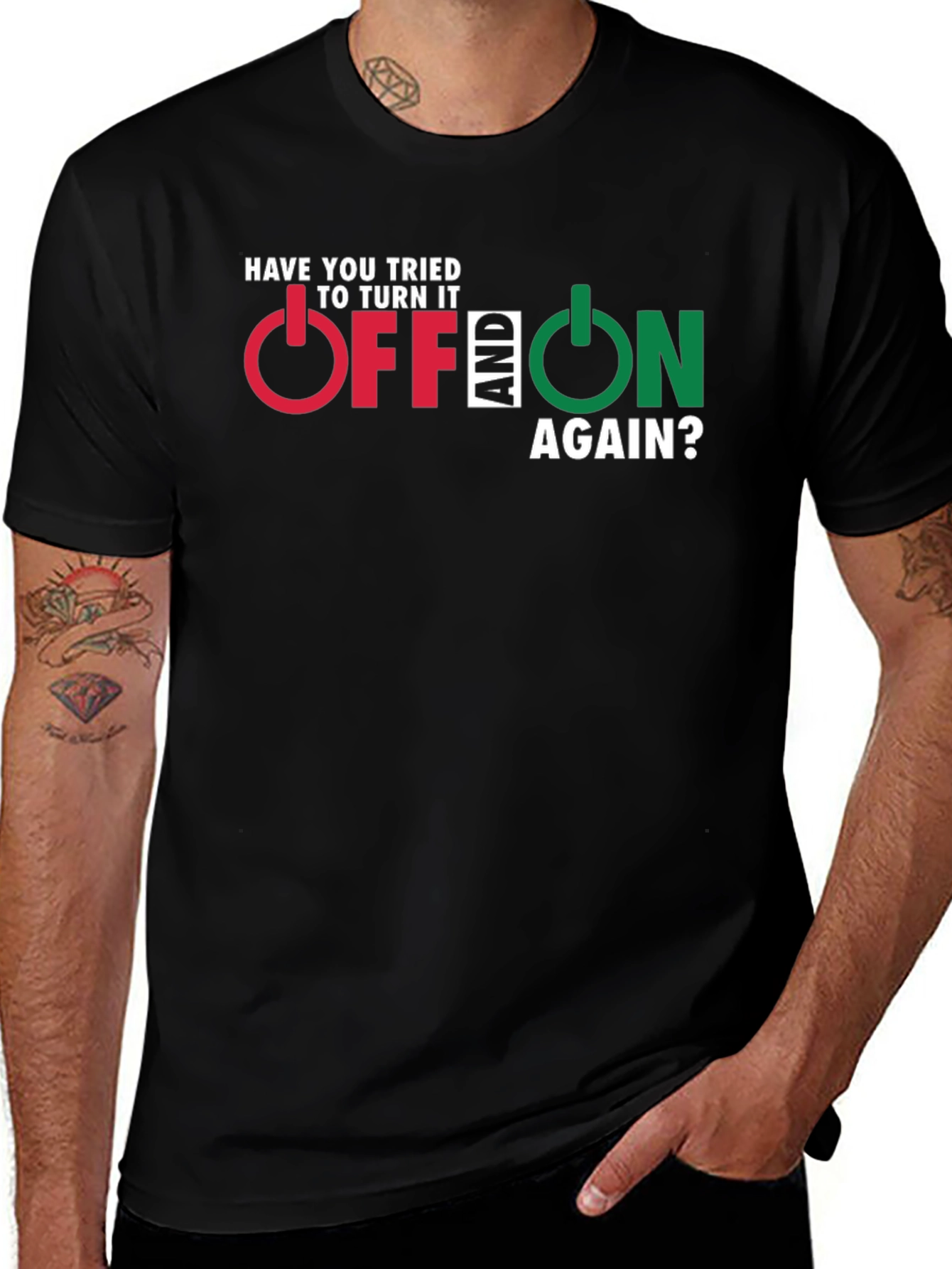 Have You Tried Turning It Off And On Again T-Shirt