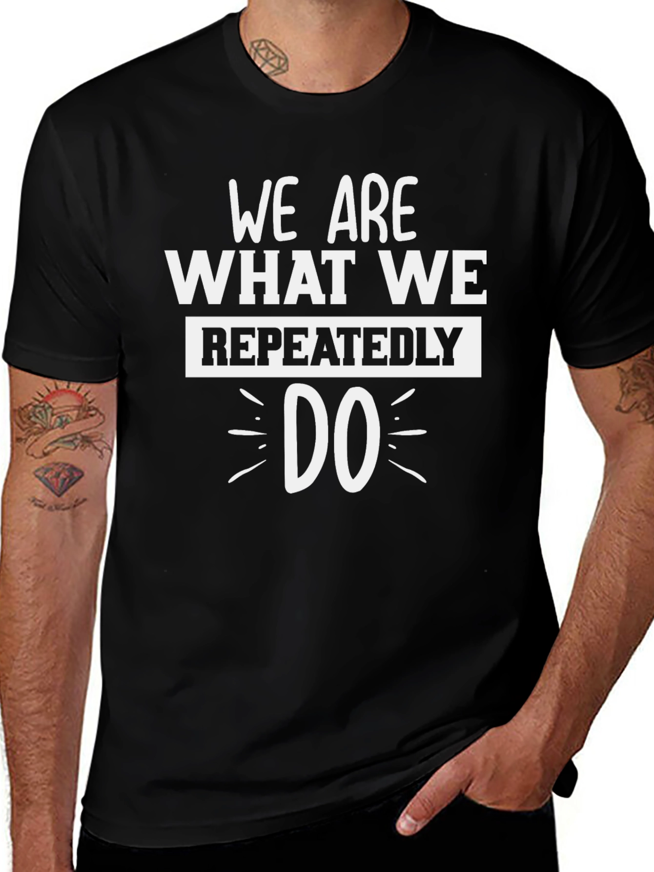 Variant 13 of Motivational T-Shirt: We Are What We Repeatedly Do