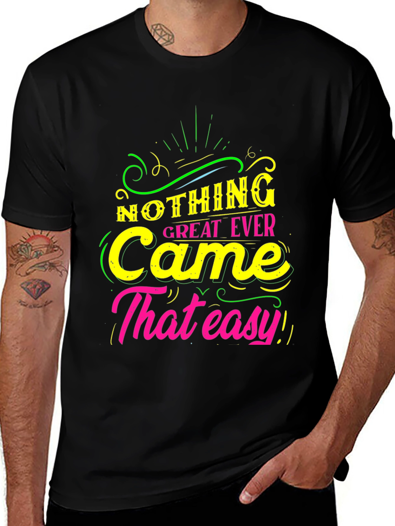 Variant 17 of Motivational Graphic Tee - Nothing Great Ever Came That Easy!