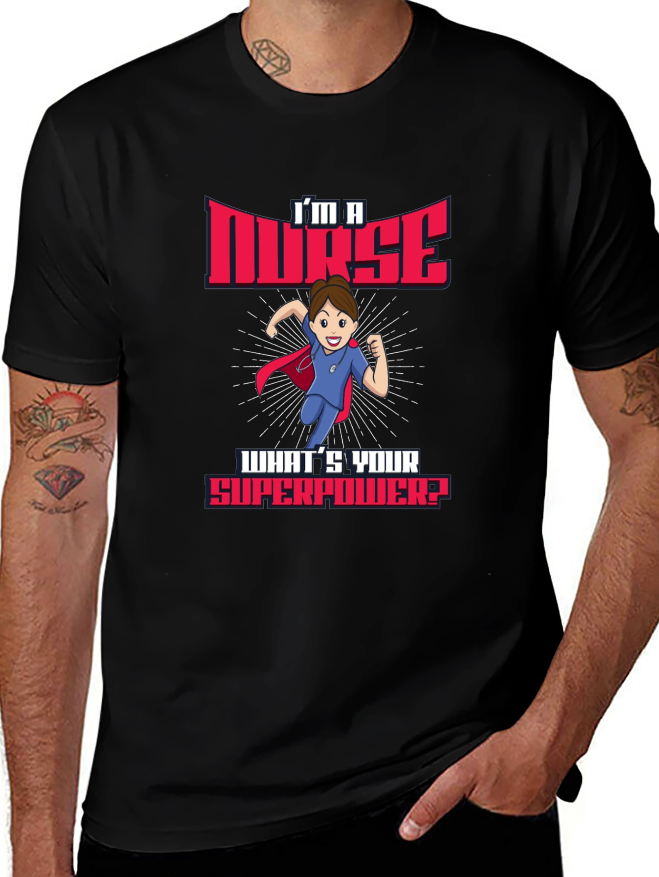 Variant 4 of I'm a Nurse What's Your Superpower? T-Shirt