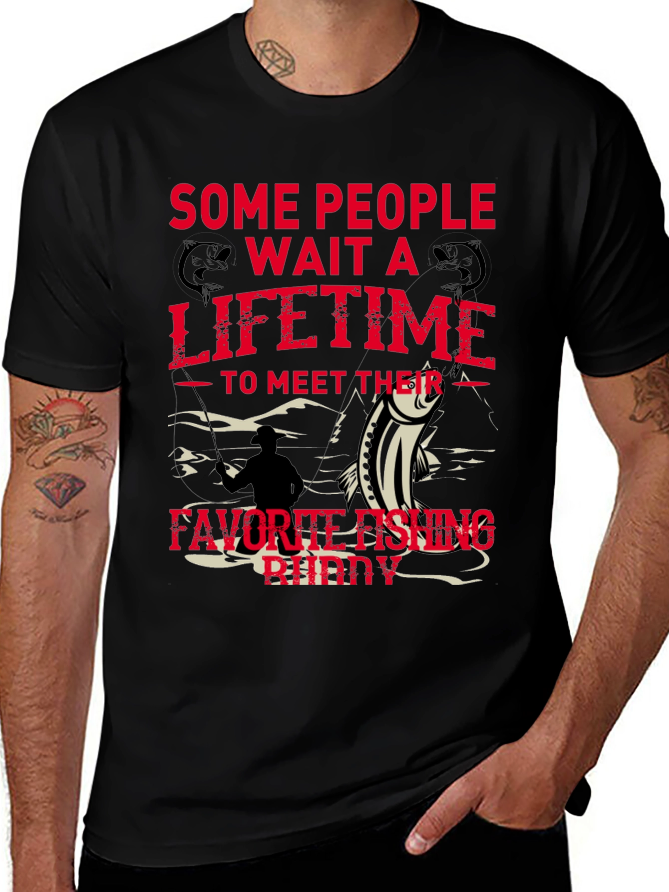 Fishing Buddy Tee:  Some People Wait a Lifetime