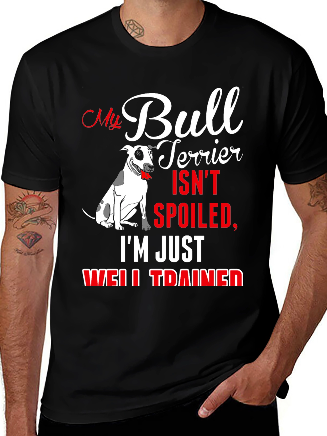 Variant 8 of My Bull Terrier Isn't Spoiled Graphic Tee