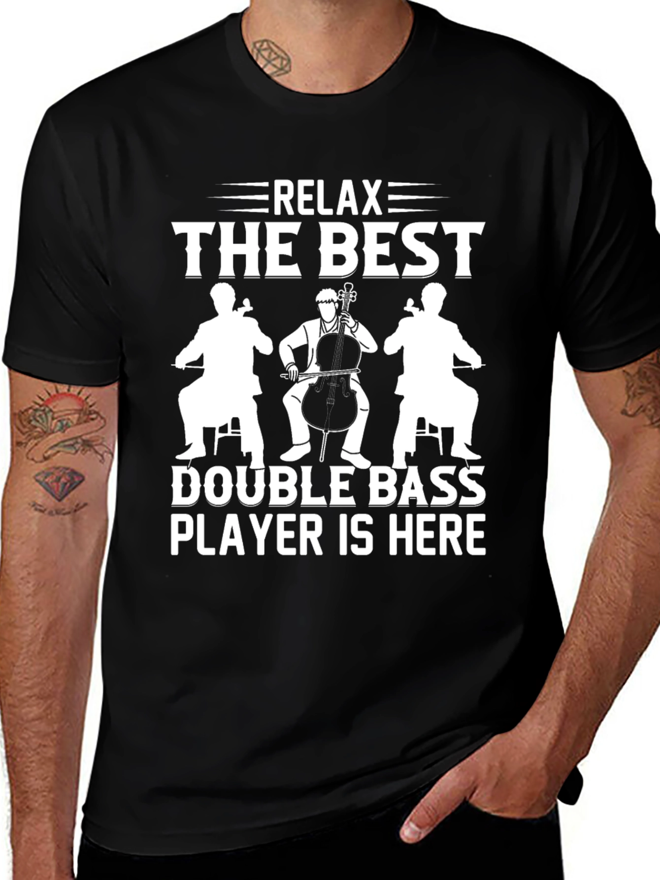 Relax, The Best Double Bass Player is Here - Novelty T-Shirt