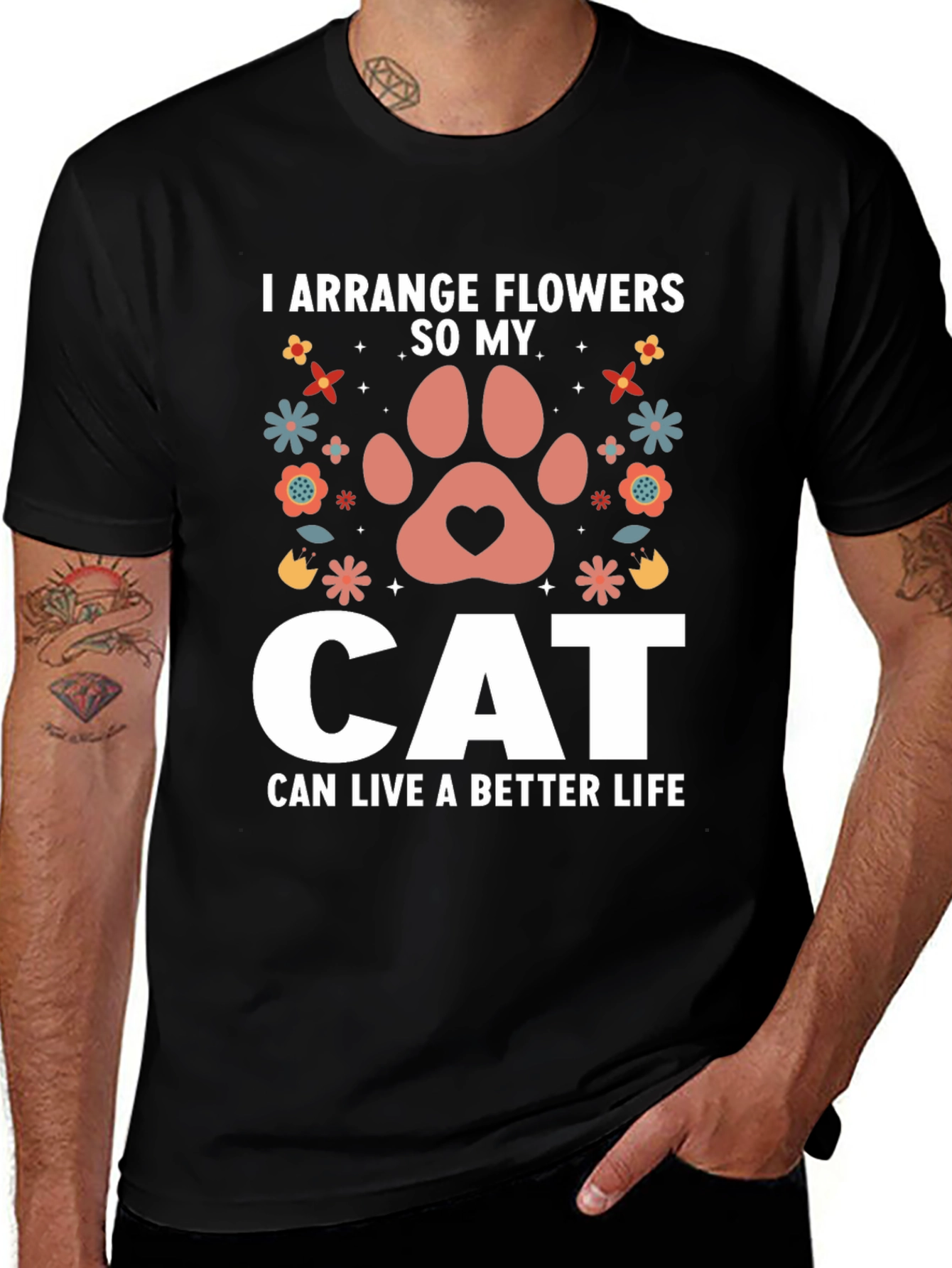 Variant 17 of I Arrange Flowers So My Cat Can Live Better T-Shirt
