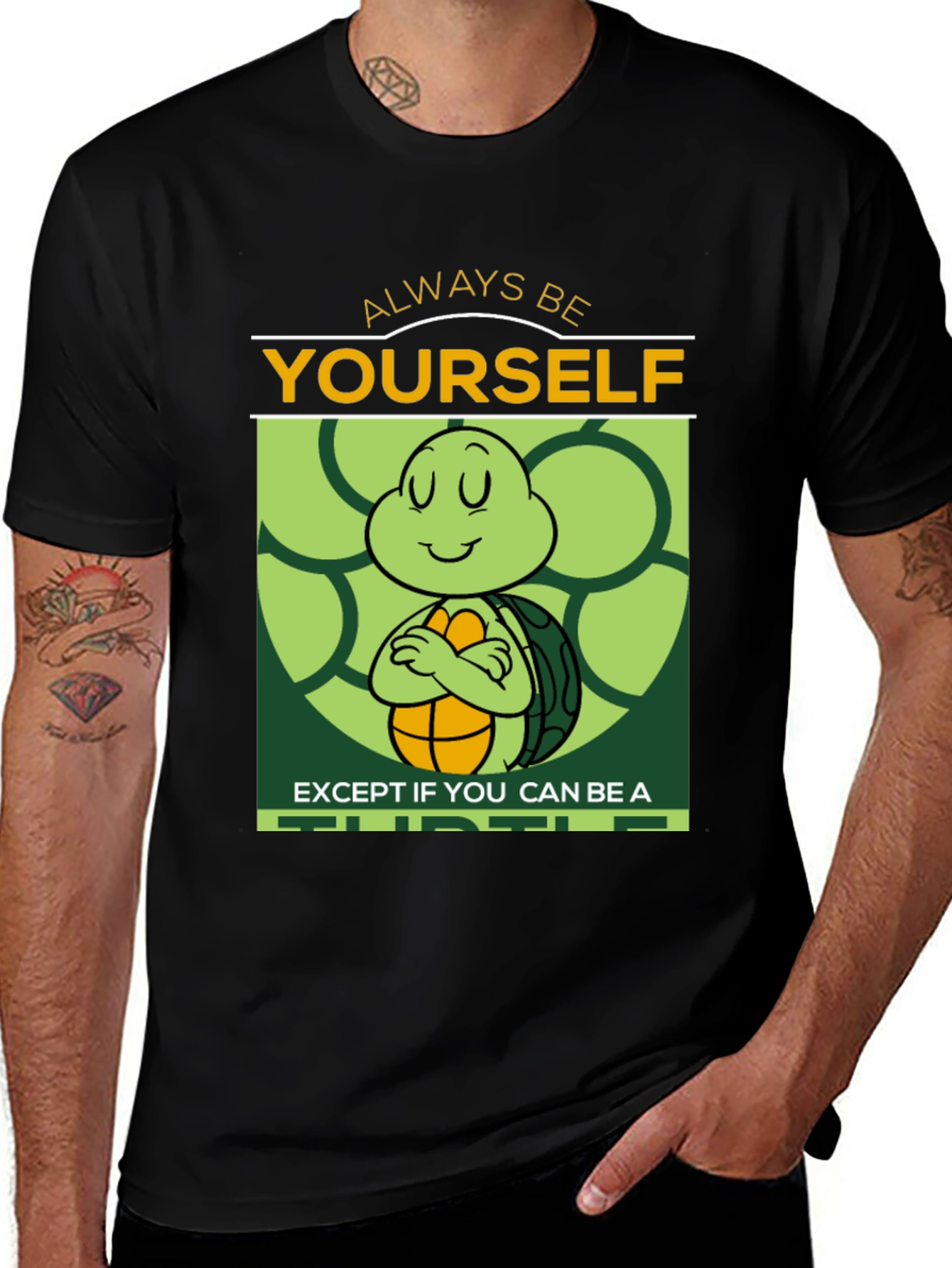 Variant 7 of Always Be Yourself Unless You Can Be A Turtle T-Shirt