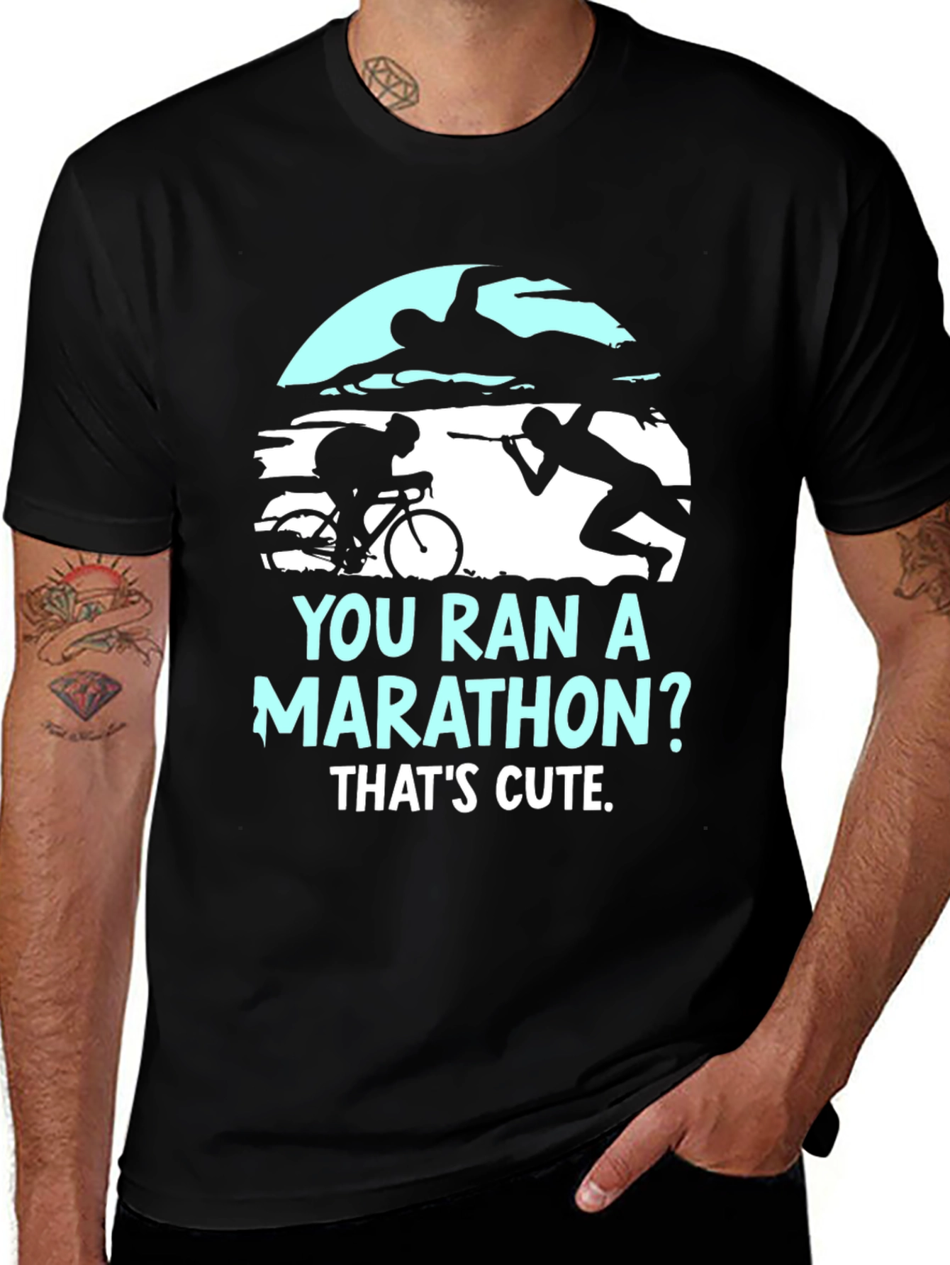 Variant 23 of Triathlon Humor T-Shirt: You Ran a Marathon? That's Cute