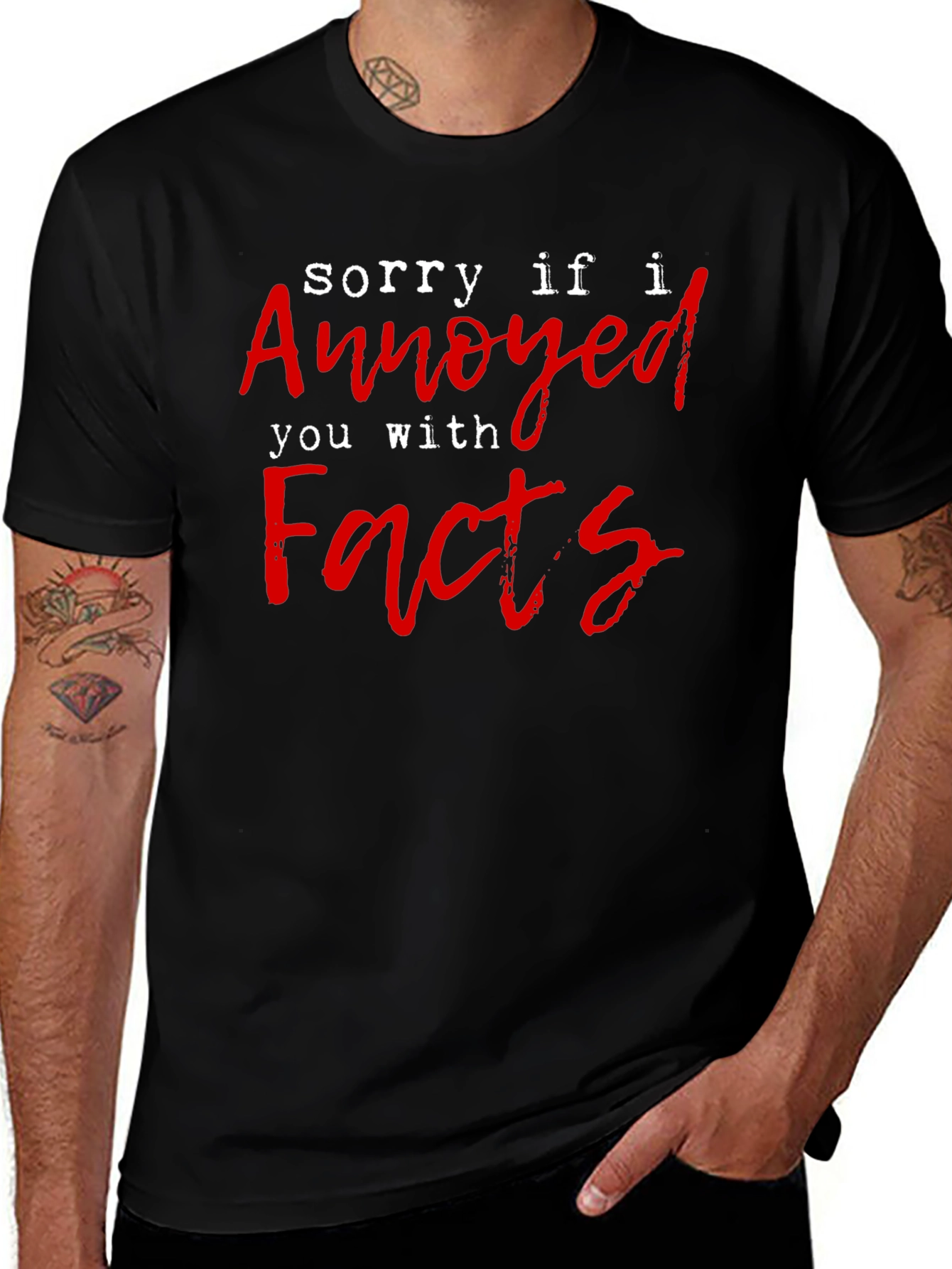 Variant 20 of Sorry if I Annoyed You with Facts T-Shirt
