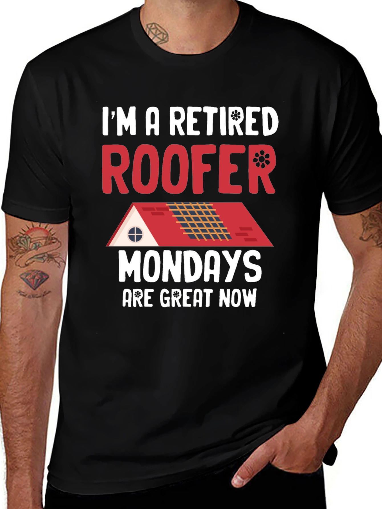 Variant 26 of Retired Roofer T-Shirt - Mondays are Great Now!