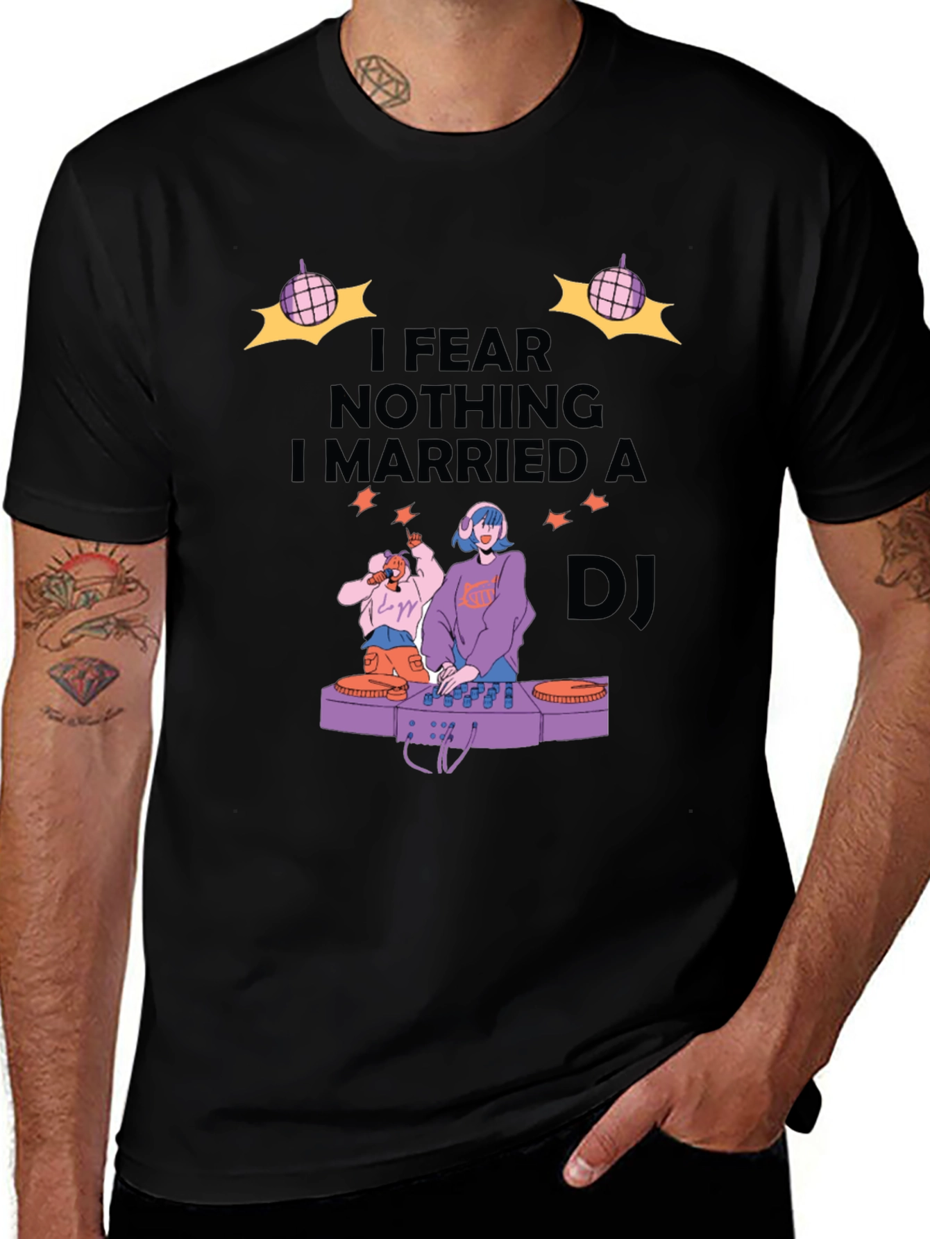 Variant 21 of I Fear Nothing I Married A DJ Graphic T-Shirt
