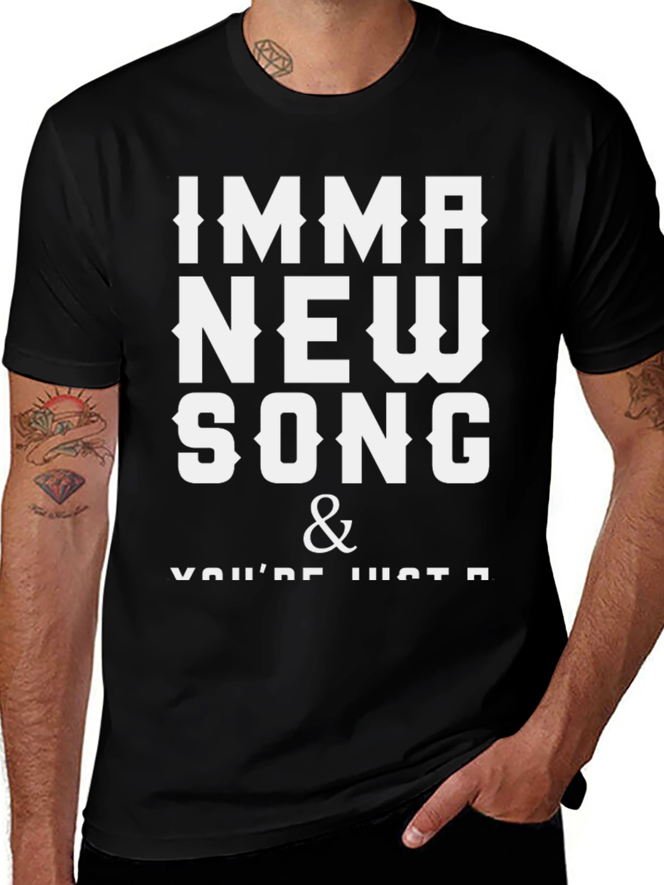 Variant 17 of Imma New Song & You're Just A T-Shirt