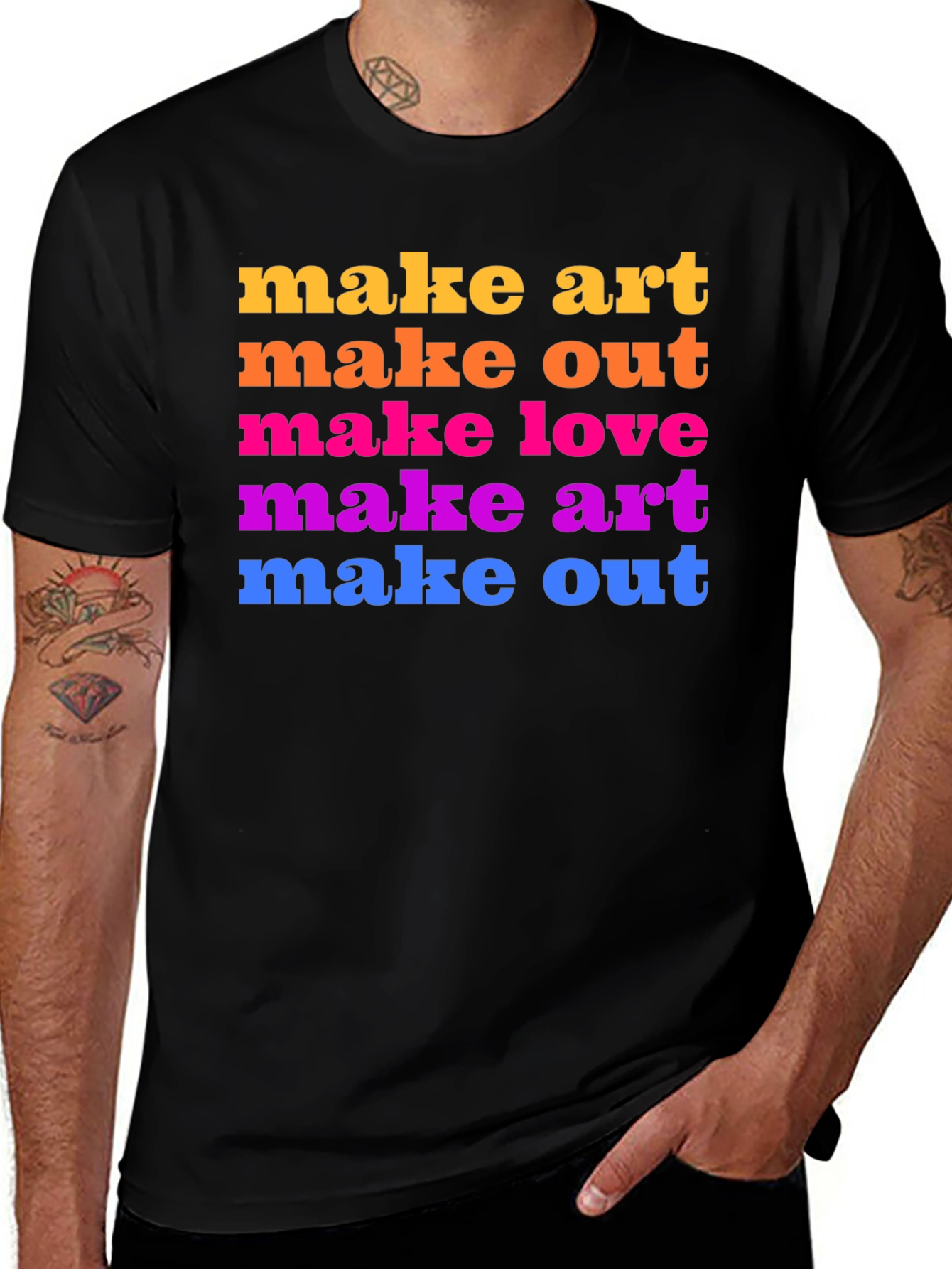 Variant 22 of Make Art, Make Out, Make Love T-Shirt
