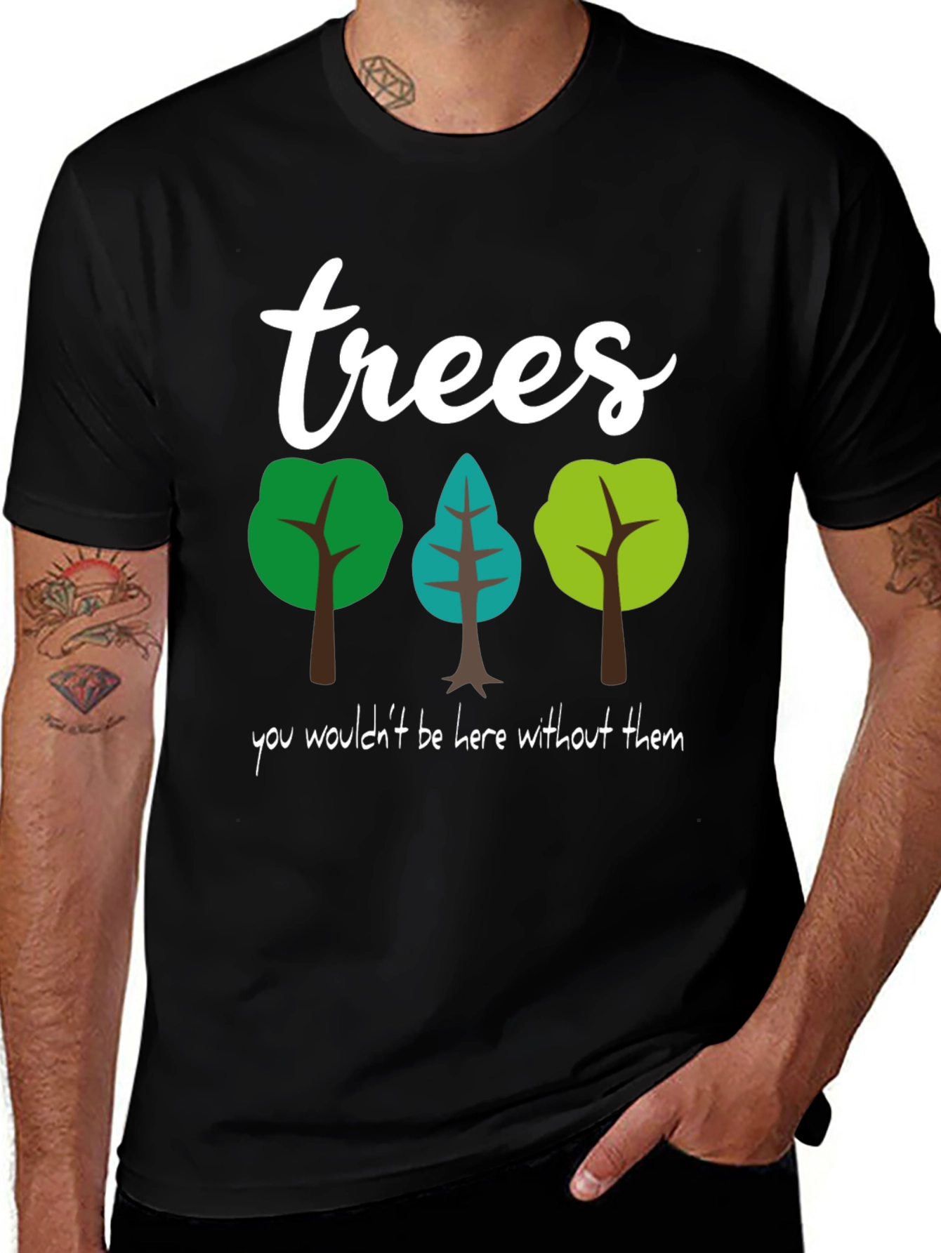 Variant 9 of Trees T-Shirt - You Wouldn't Be Here Without Them