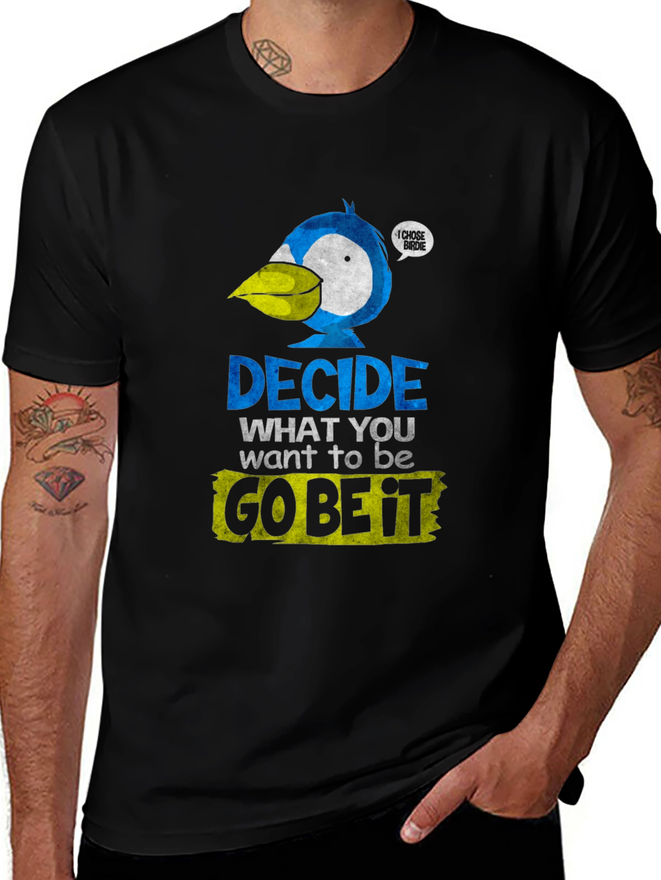 Variant 30 of Decide What To Be, Go Be It T-Shirt
