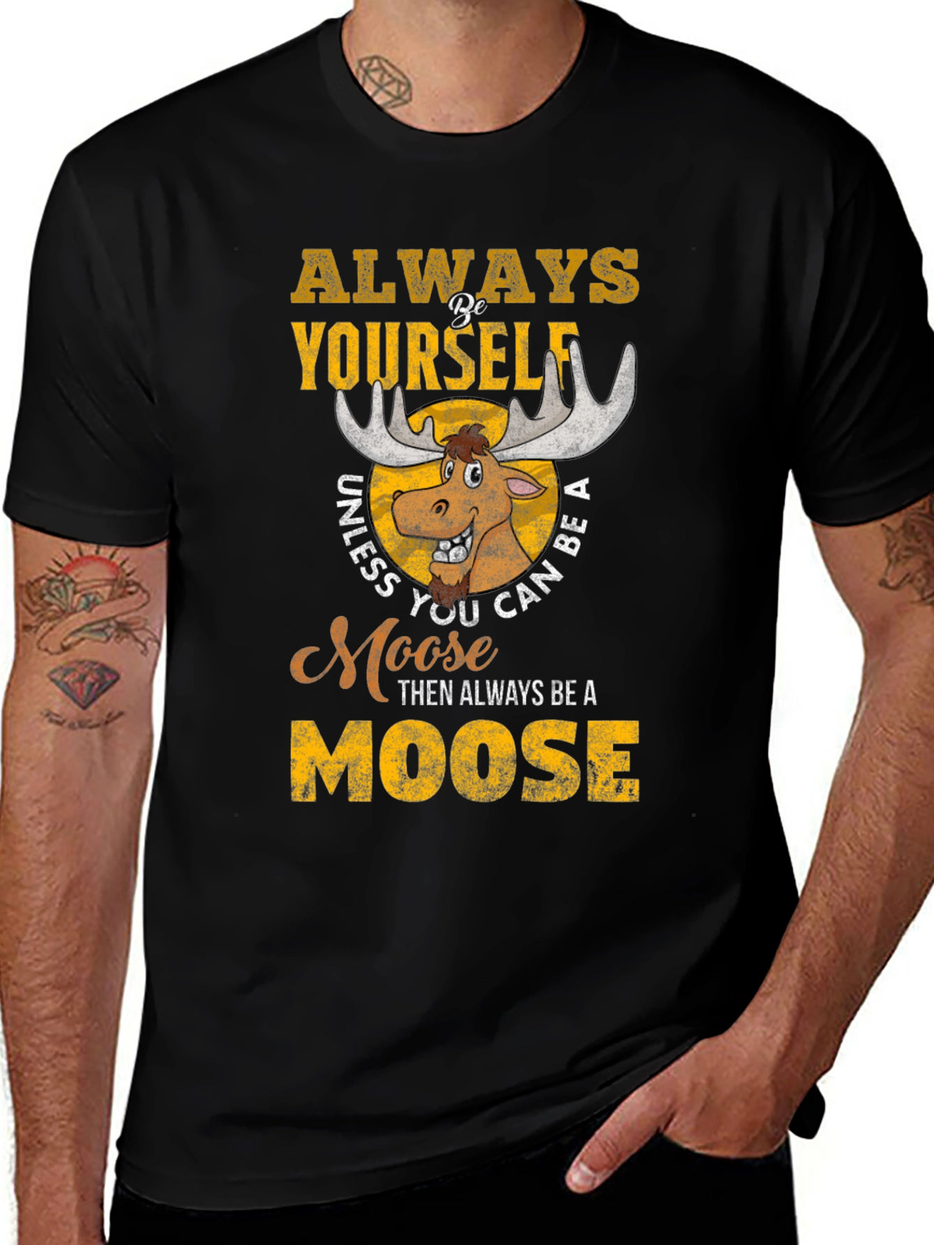 Variant 16 of Always Be Yourself Unless You Can Be A Moose T-Shirt