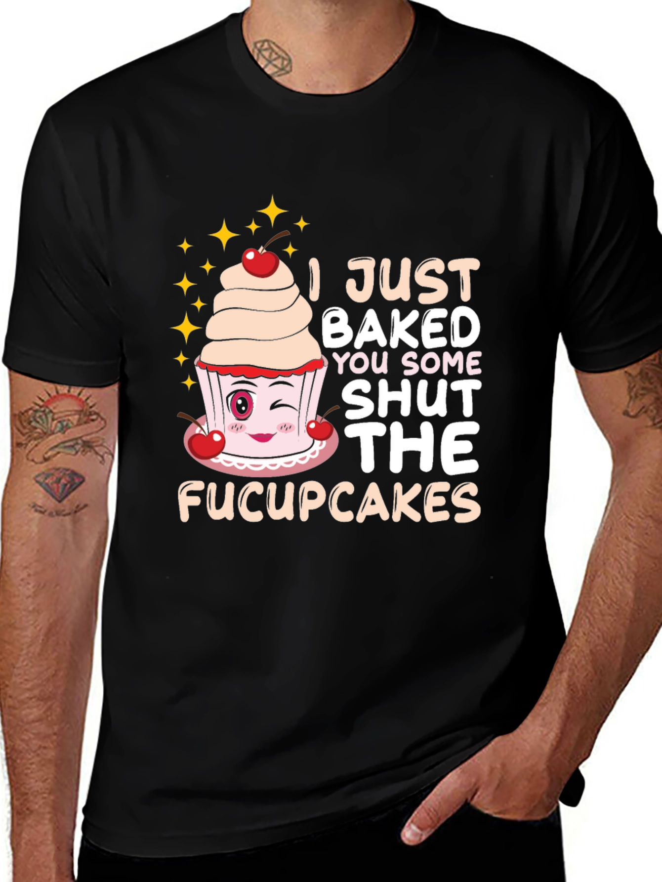 Variant 4 of I Baked You Some Shut The Fucupcakes T-Shirt