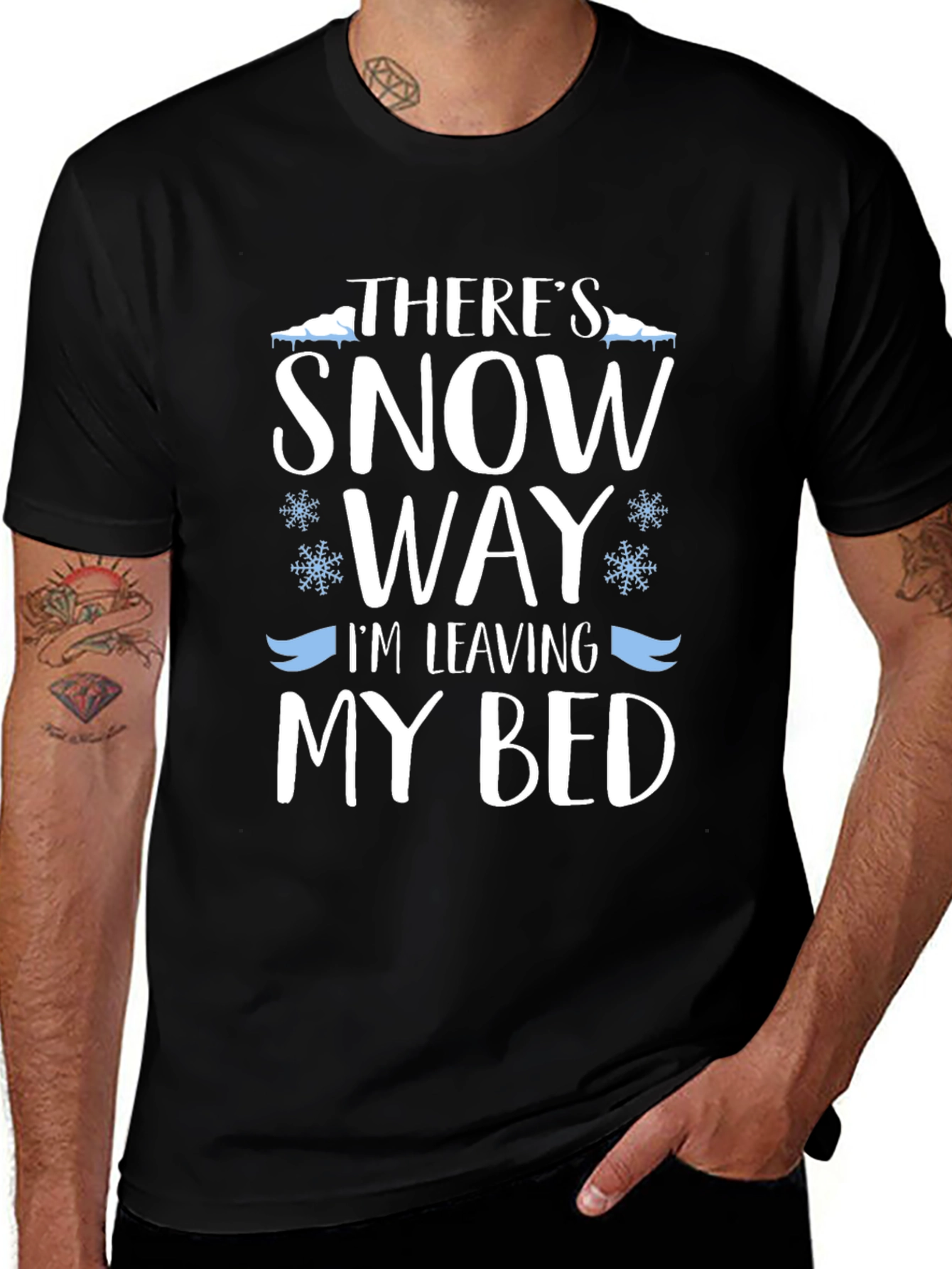 Variant 16 of Funny Winter "Snow Way I'm Leaving My Bed" Black T-Shirt