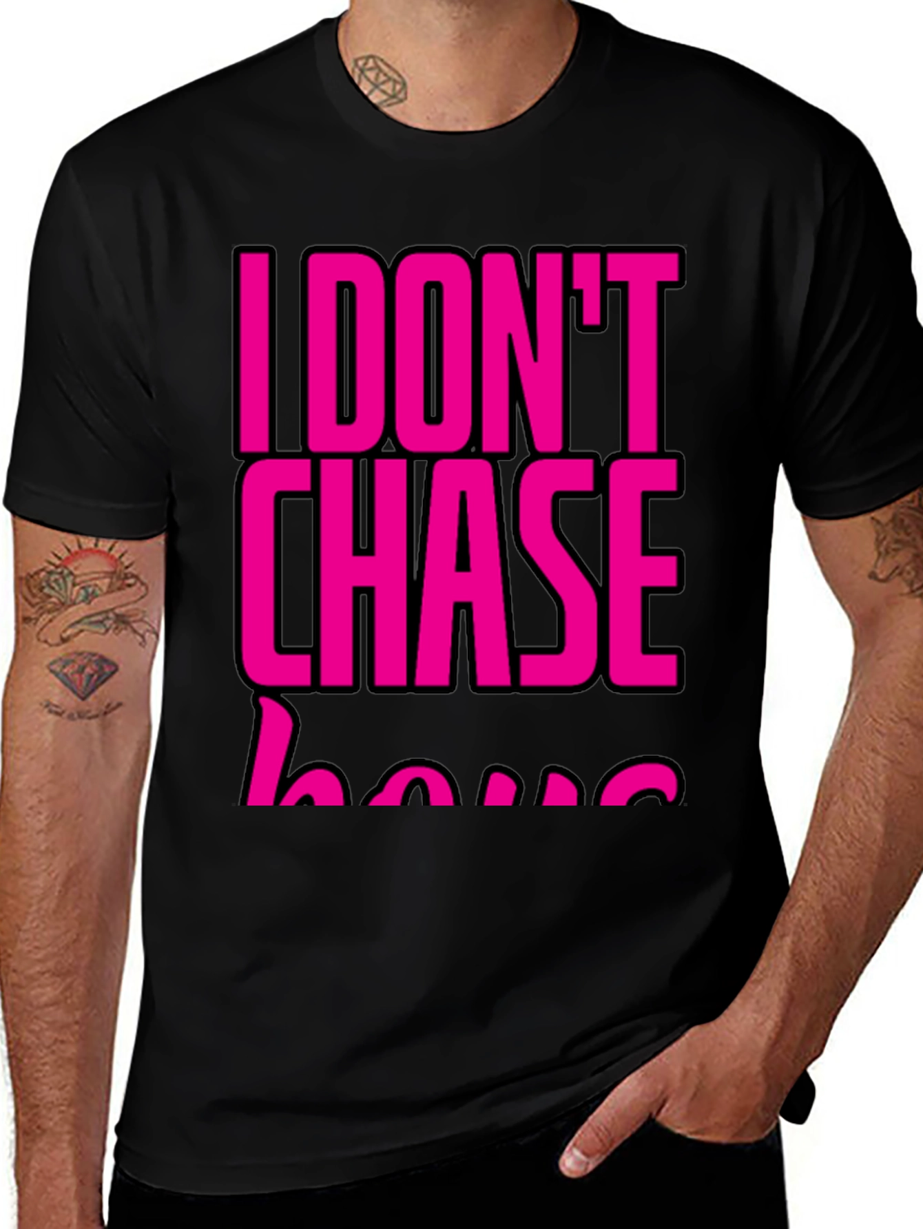 Variant 27 of I DON'T CHASE T-Shirt Black