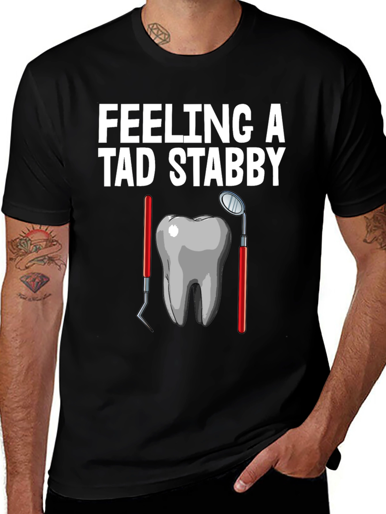 Variant 5 of Feeling A Tad Stabby Funny Dentist T-Shirt