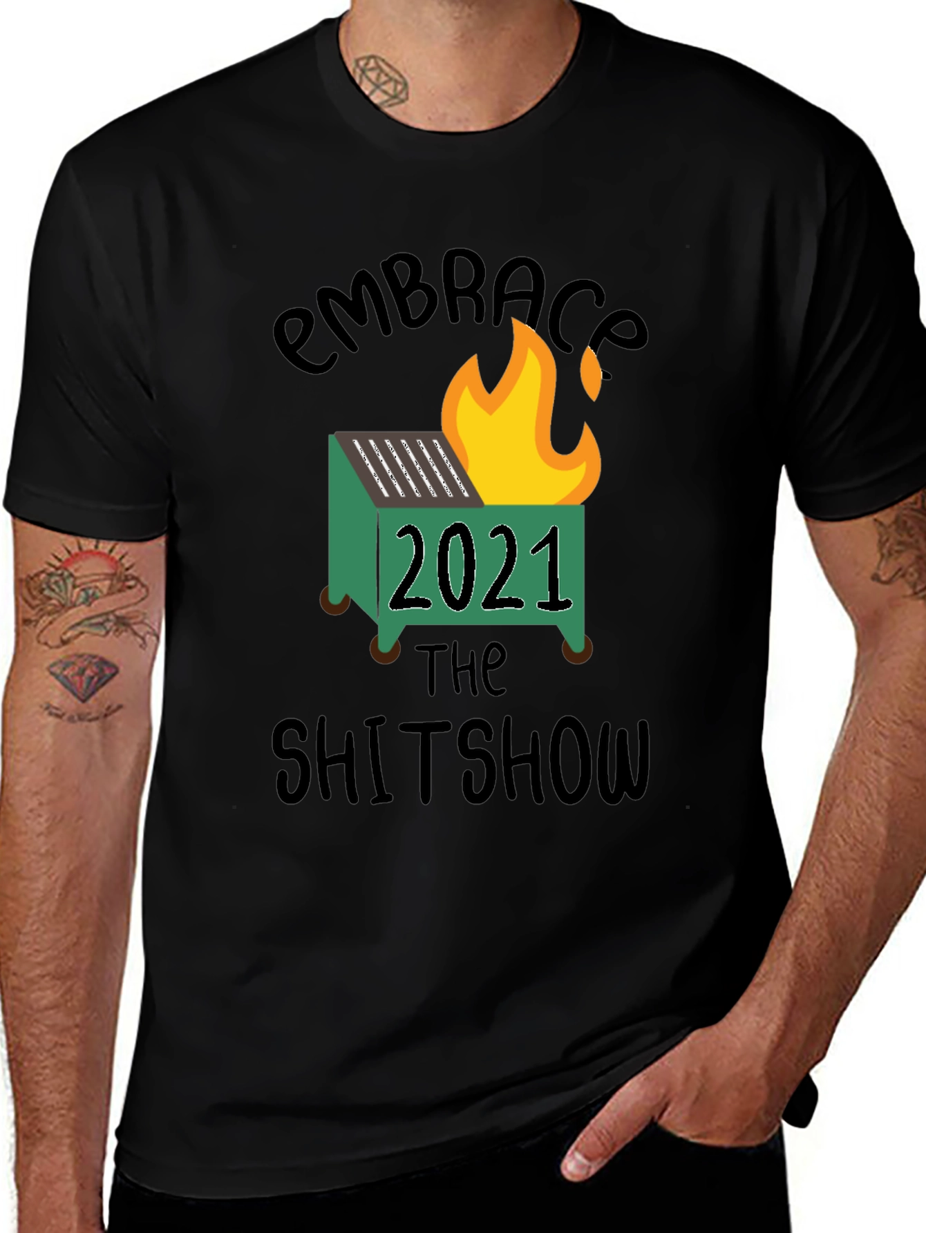 Variant 20 of Embrace the Shitshow T-Shirt - 2021 Dumpster Fire