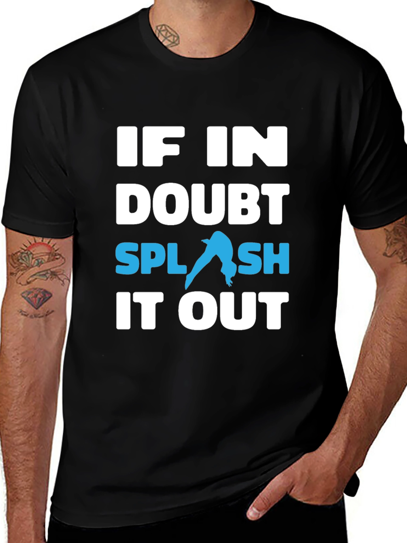 Variant 7 of If In Doubt, Splash It Out T-Shirt