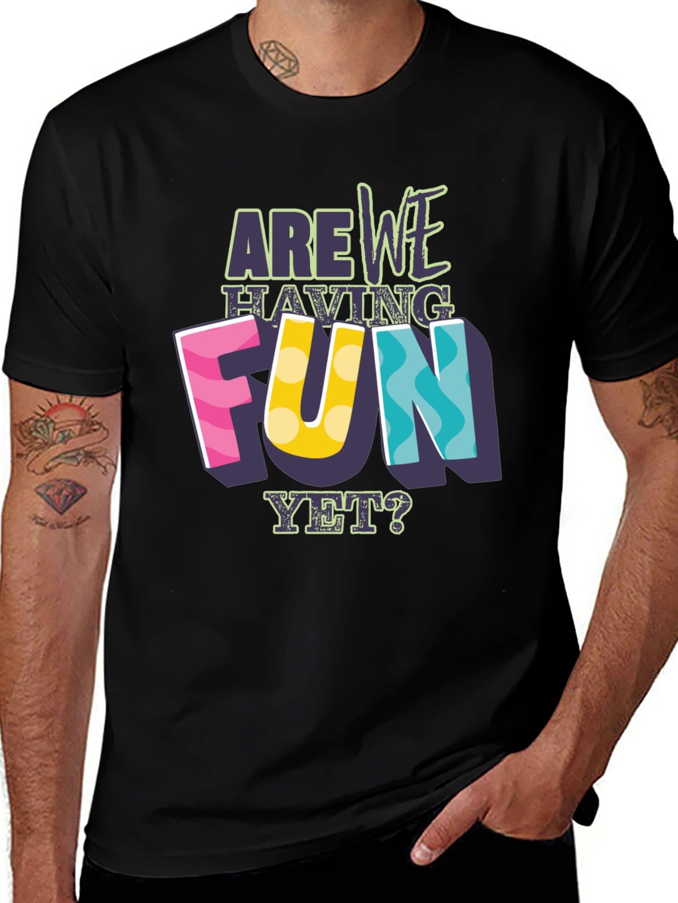 Variant 26 of Are We Having Fun Yet? Graphic Tee