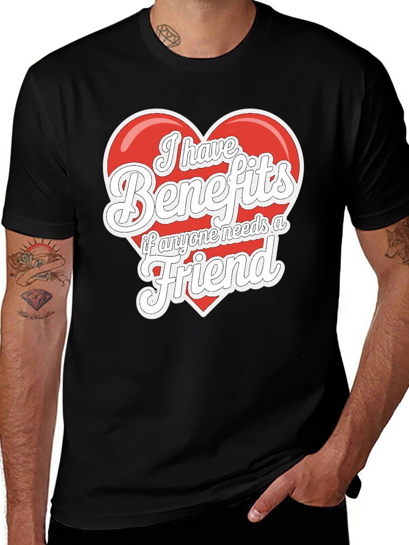 I Have Benefits If Anyone Needs A Friend T-Shirt