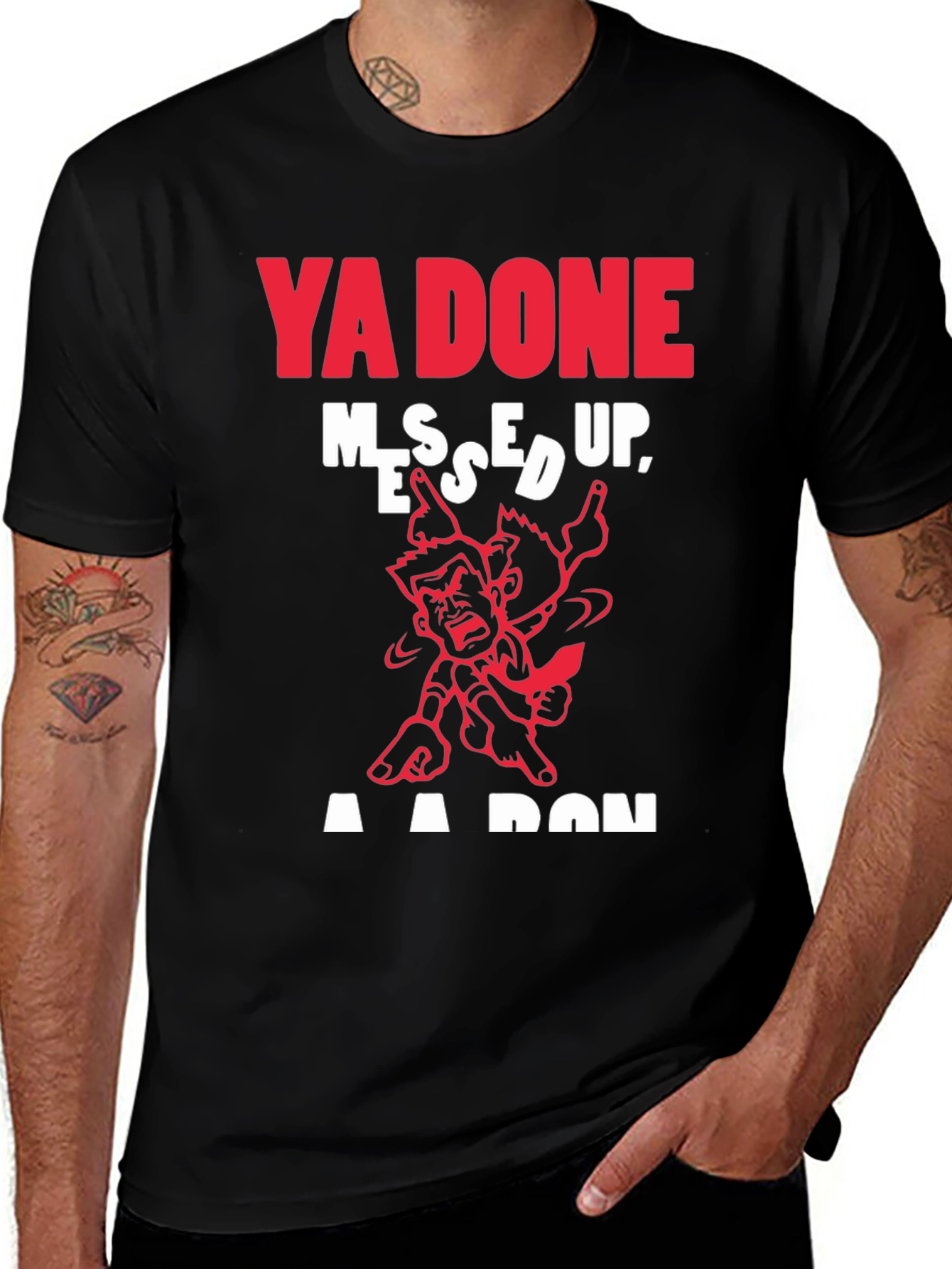 Variant 24 of Ya Done Messed Up T-Shirt