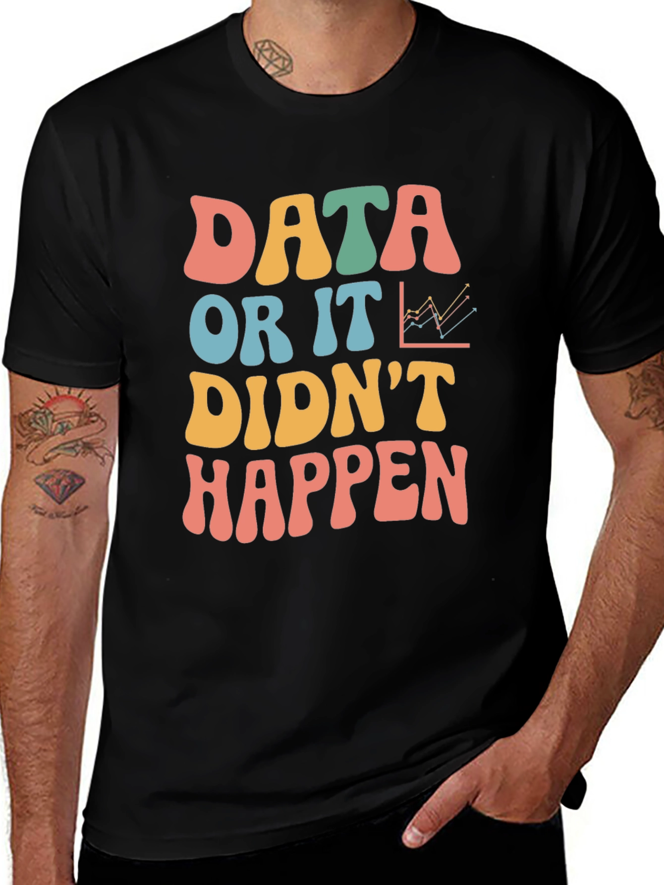 Variant 25 of Data Or It Didn't Happen Graphic Tee