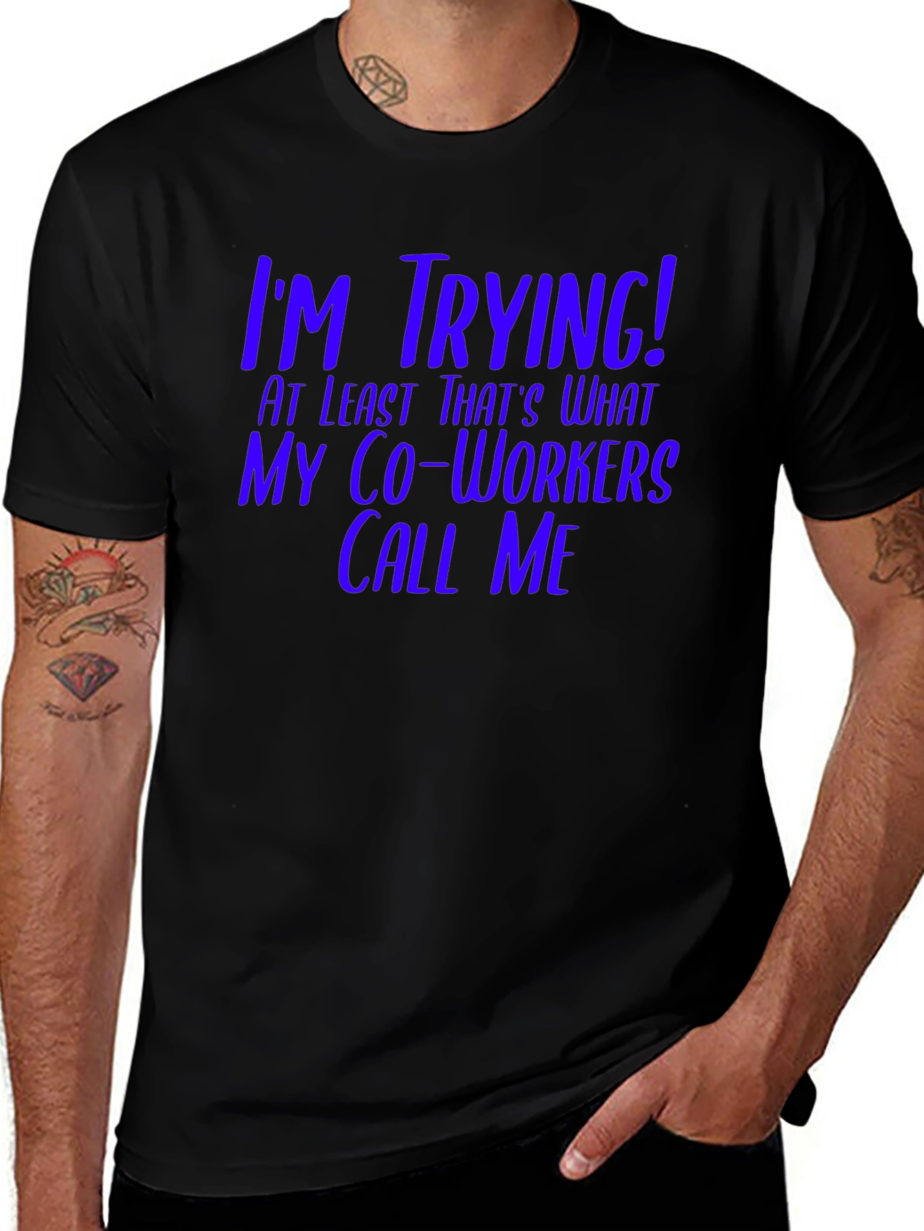 Black I'm Trying! Funny Co-Worker T-Shirt main image