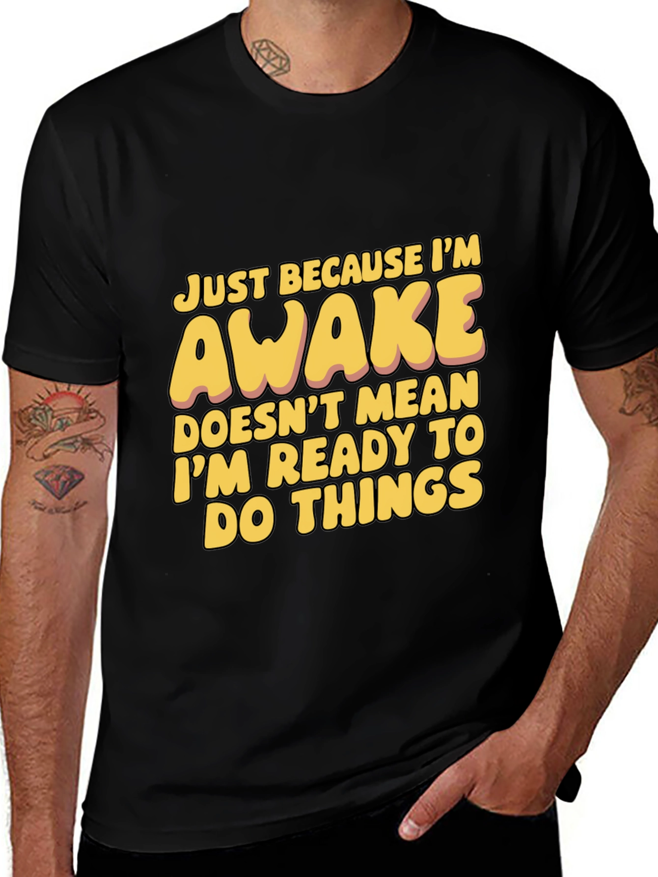 Variant 25 of Funny Awake T-Shirt - Just Because I'm Awake