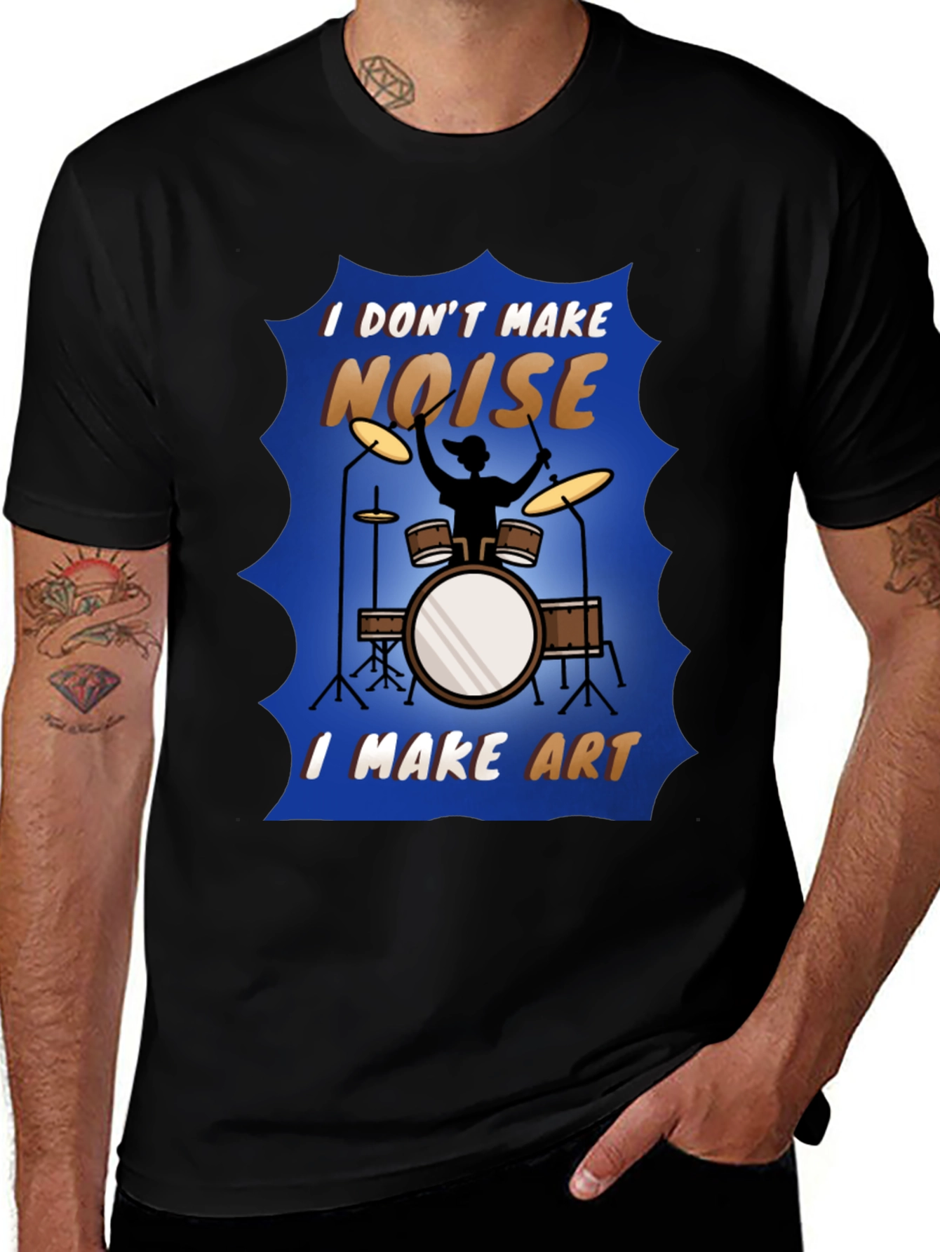Variant 18 of Drummer Art T-Shirt - I Don't Make Noise, I Make Art!