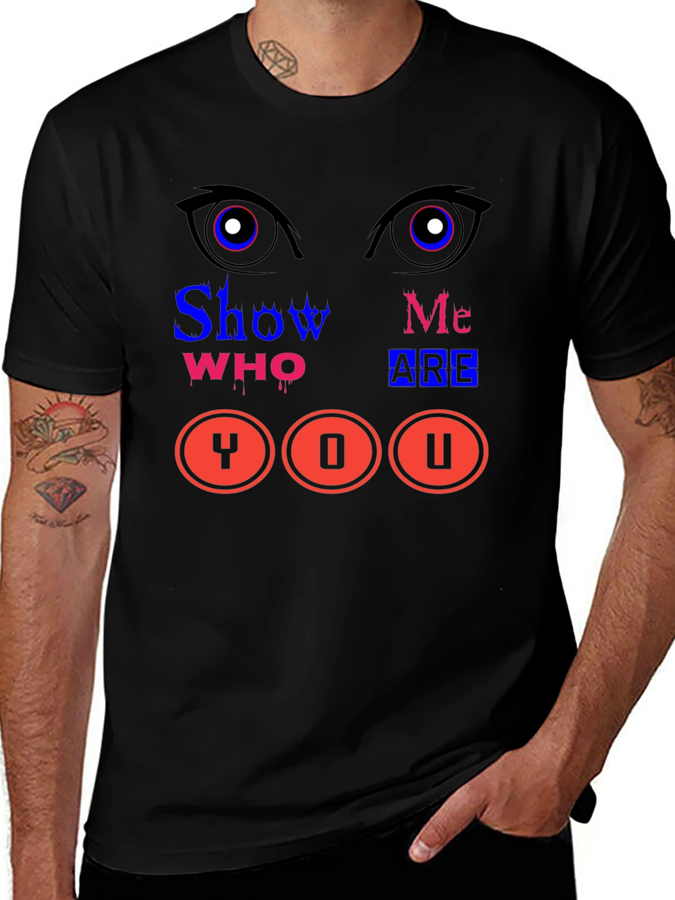 Variant 12 of Show Me Who You Are Graphic T-Shirt