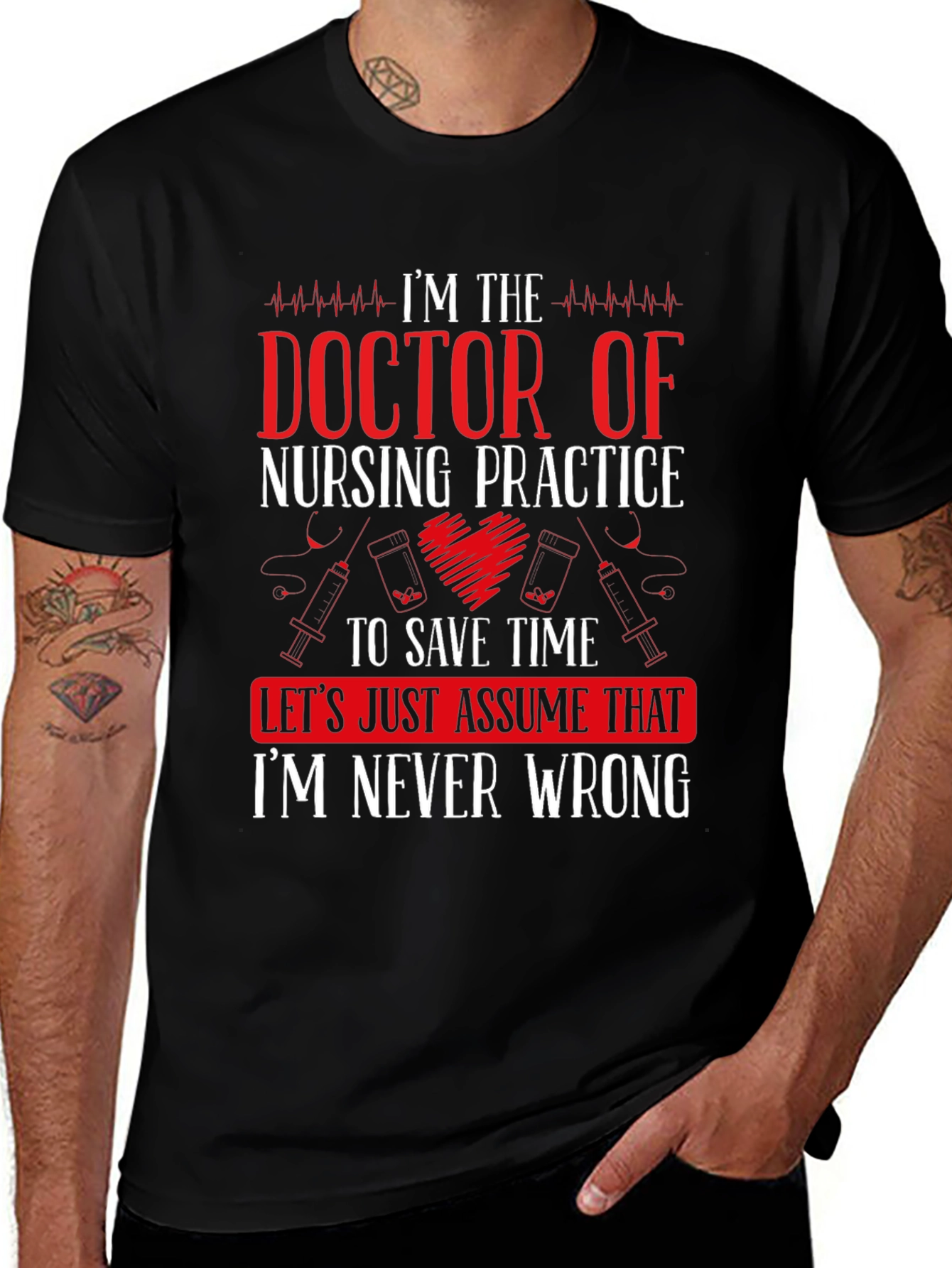 Variant 27 of Doctor of Nursing Practice T-Shirt - Never Wrong!