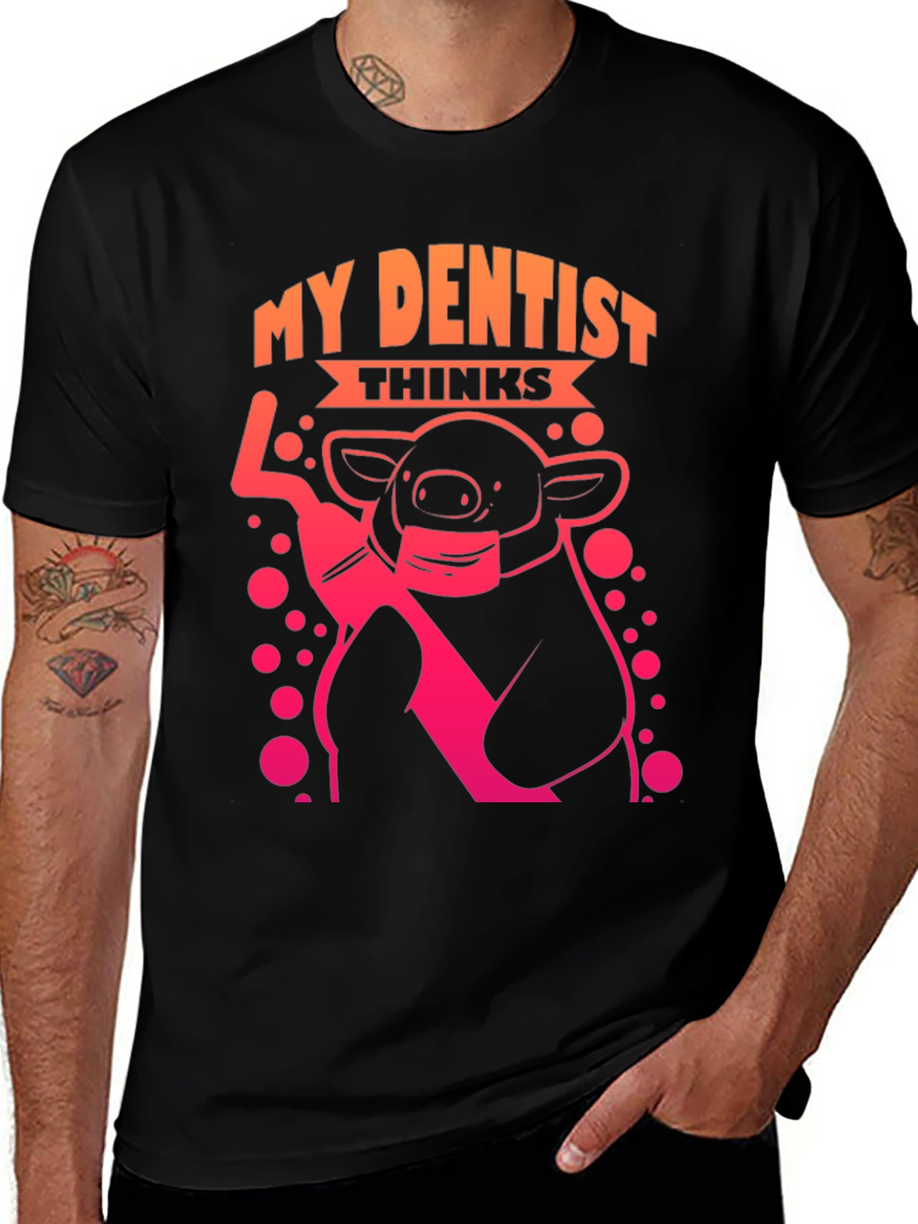 Variant 29 of My Dentist Thinks I'm A Pig T-Shirt