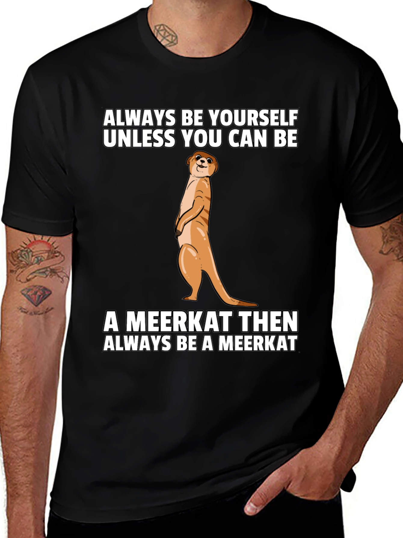 Variant 15 of Always Be A Meerkat Funny Graphic T-Shirt