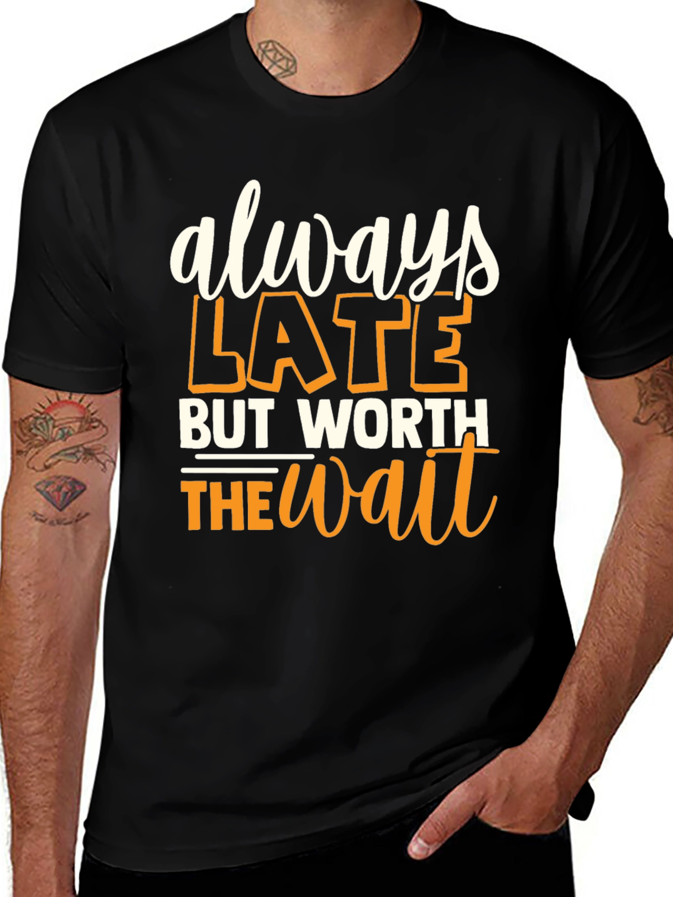 Variant 18 of Always Late But Worth the Wait Graphic T-Shirt