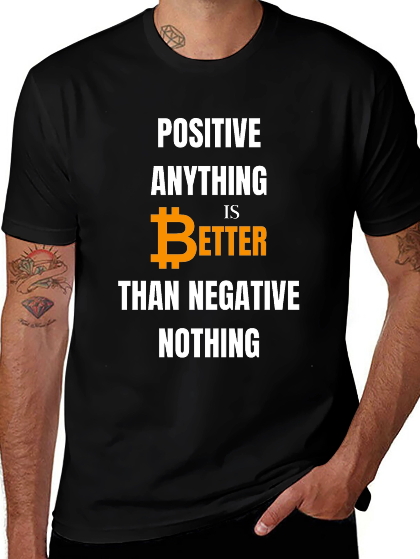 Variant 22 of Positive Bitcoin Better Than Negative Nothing T-Shirt