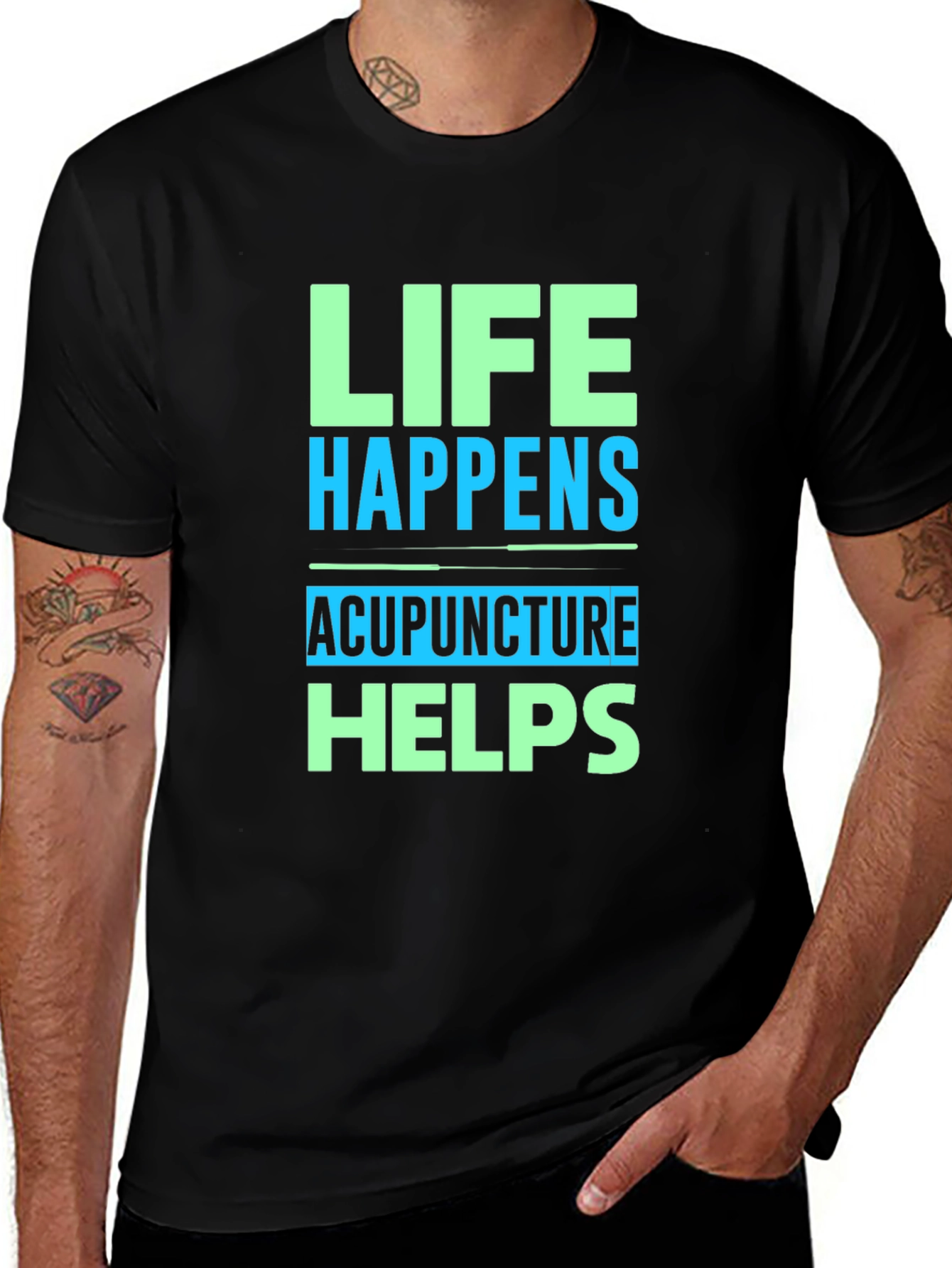 Variant 13 of Life Happens Acupuncture Helps Graphic T-Shirt