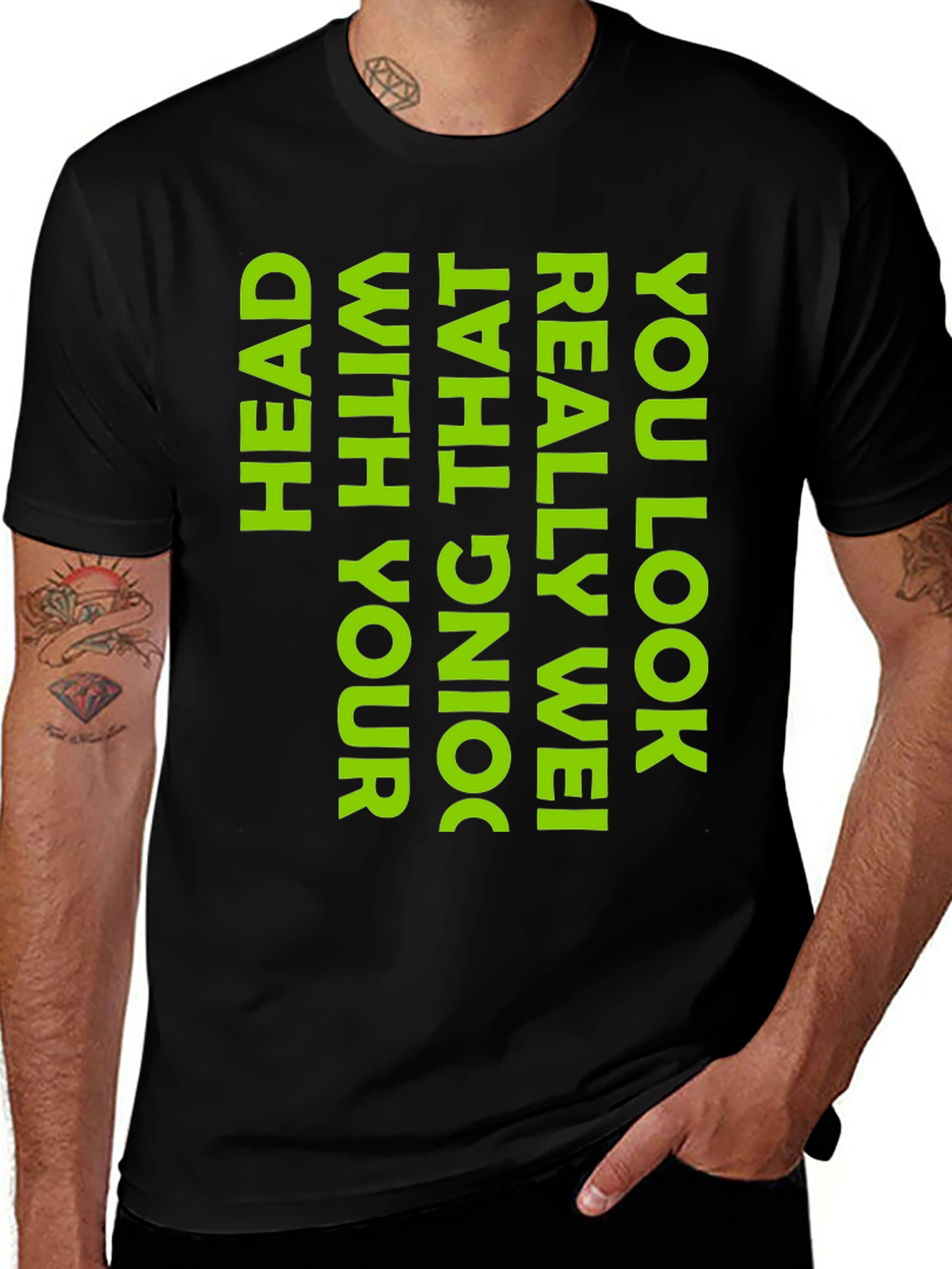 Black Humorous Black T-Shirt: You Look Really Wei Head with That Doing! main image